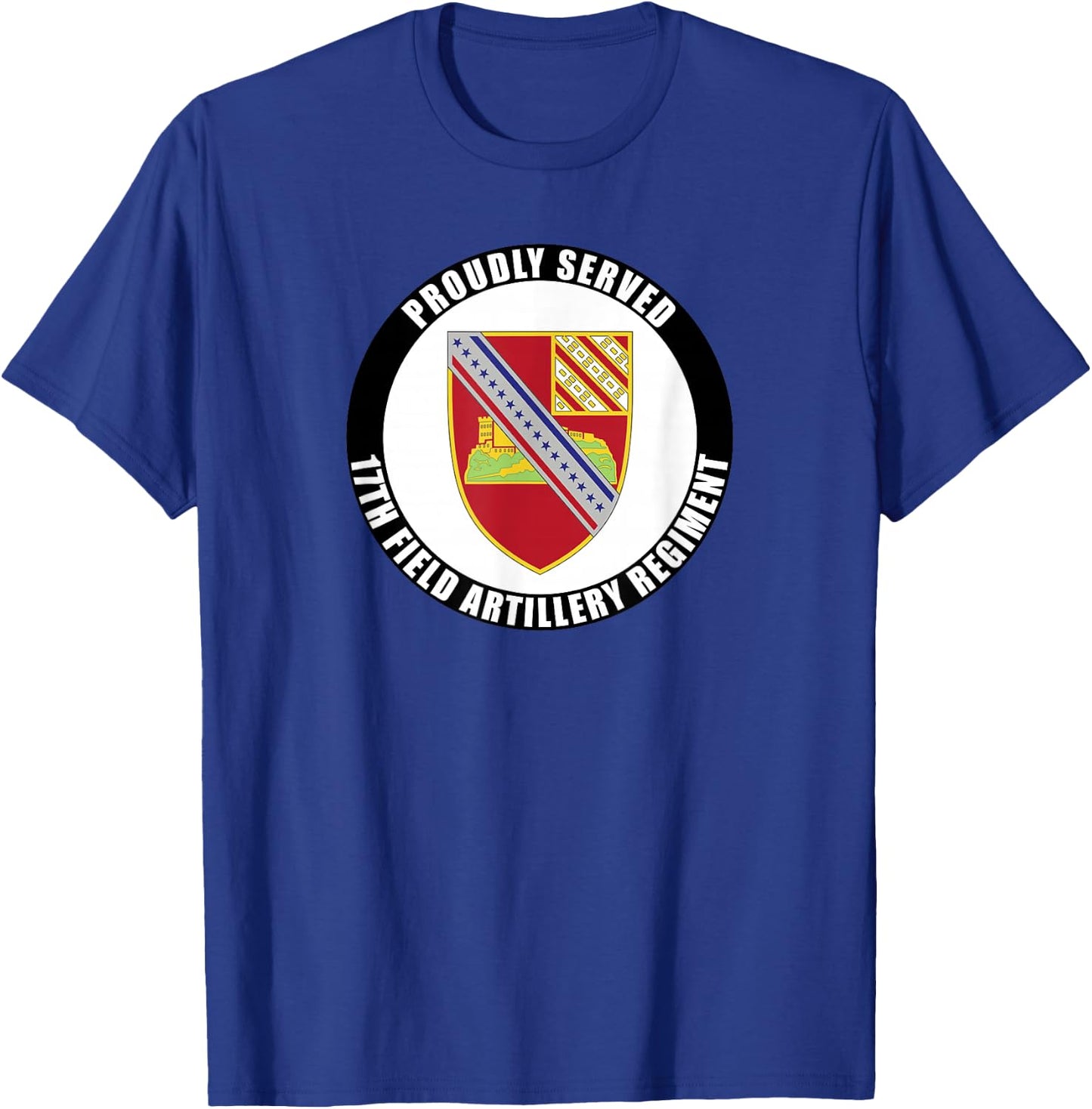 Proudly Served 17th Field Artillery Regiment Military Army T-Shirt - T-Shirt | Royal