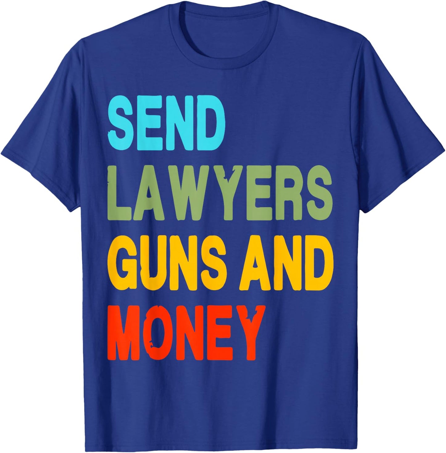 Send Lawyers Guns And Money T-Shirt - T-Shirt | Royal