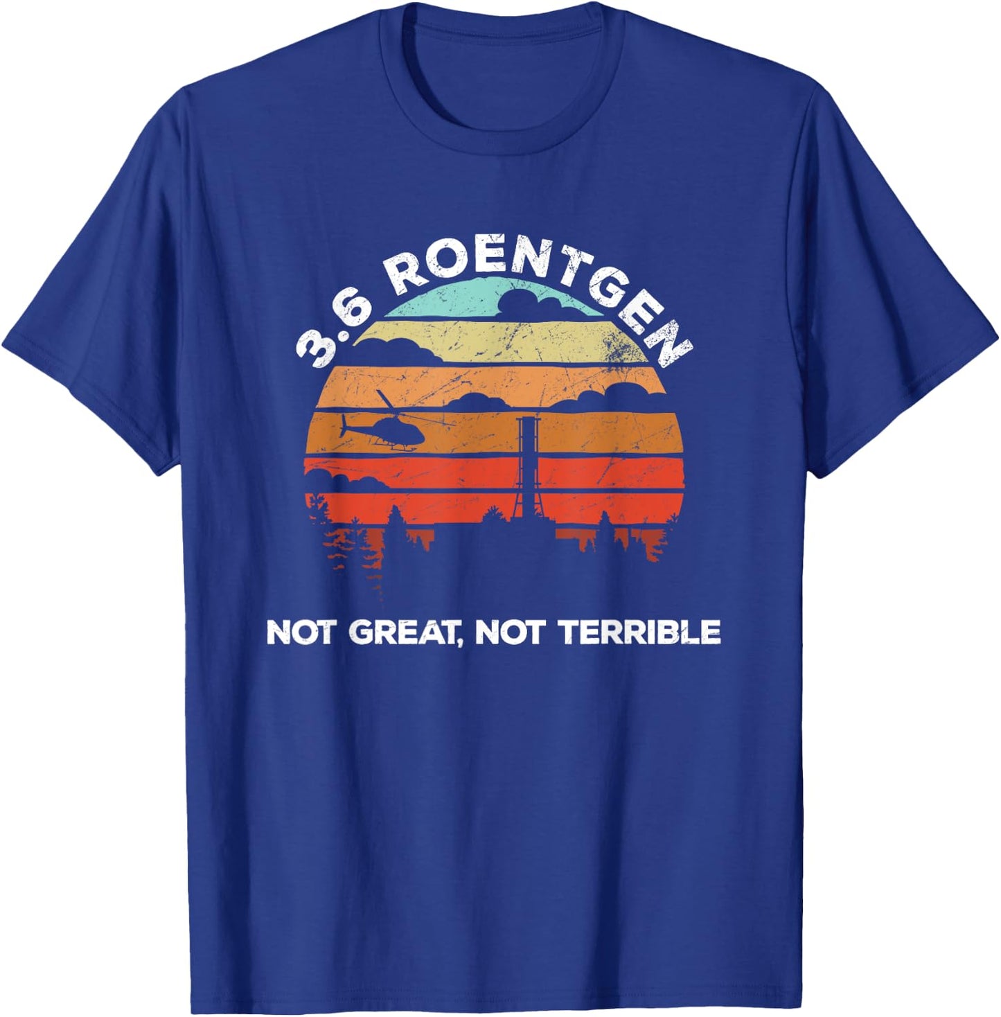 Chernobyl 3.6 Roentgen Not Great, Not Terrible Retro Sunset T-Shirt - T-Shirt | Royal