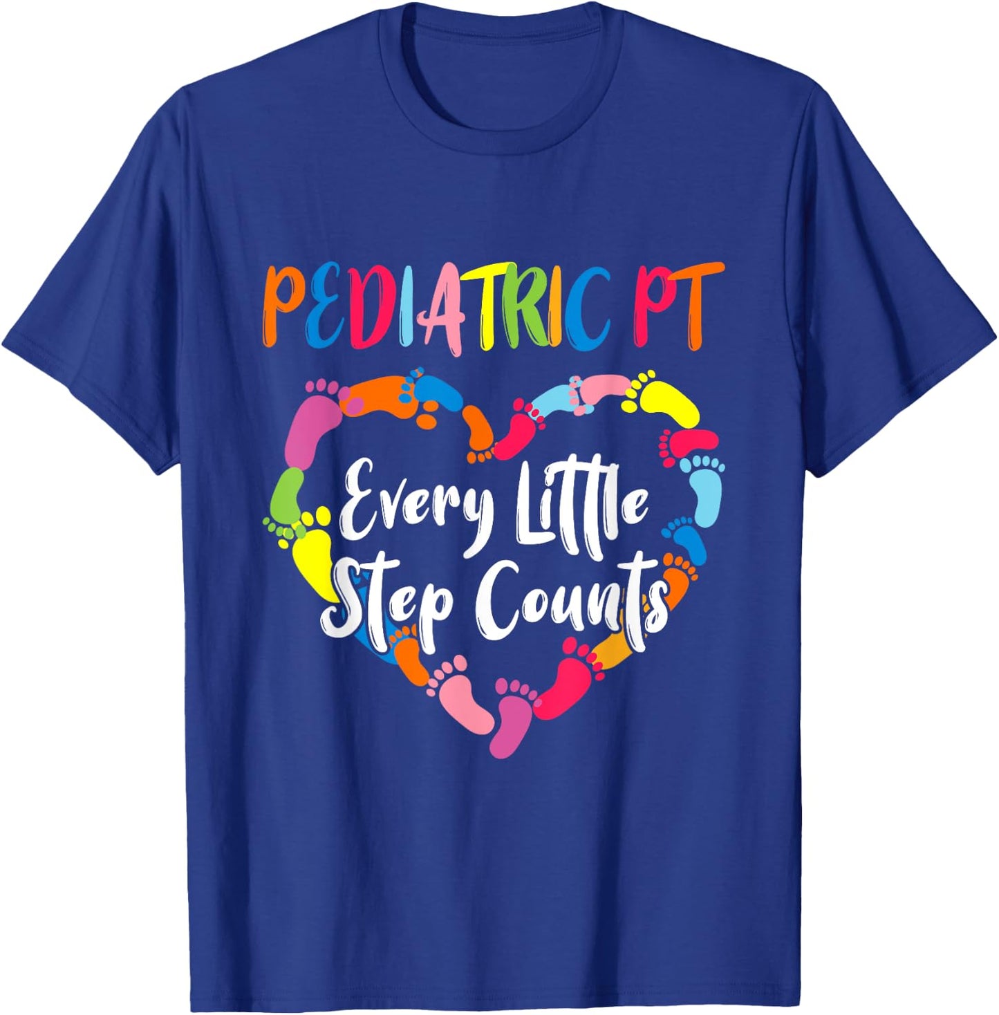 Cute Pediatric Physical Therapist Gifts Pediatric PT Every Little Step Counts Black T-Shirt - T-Shirt | Royal