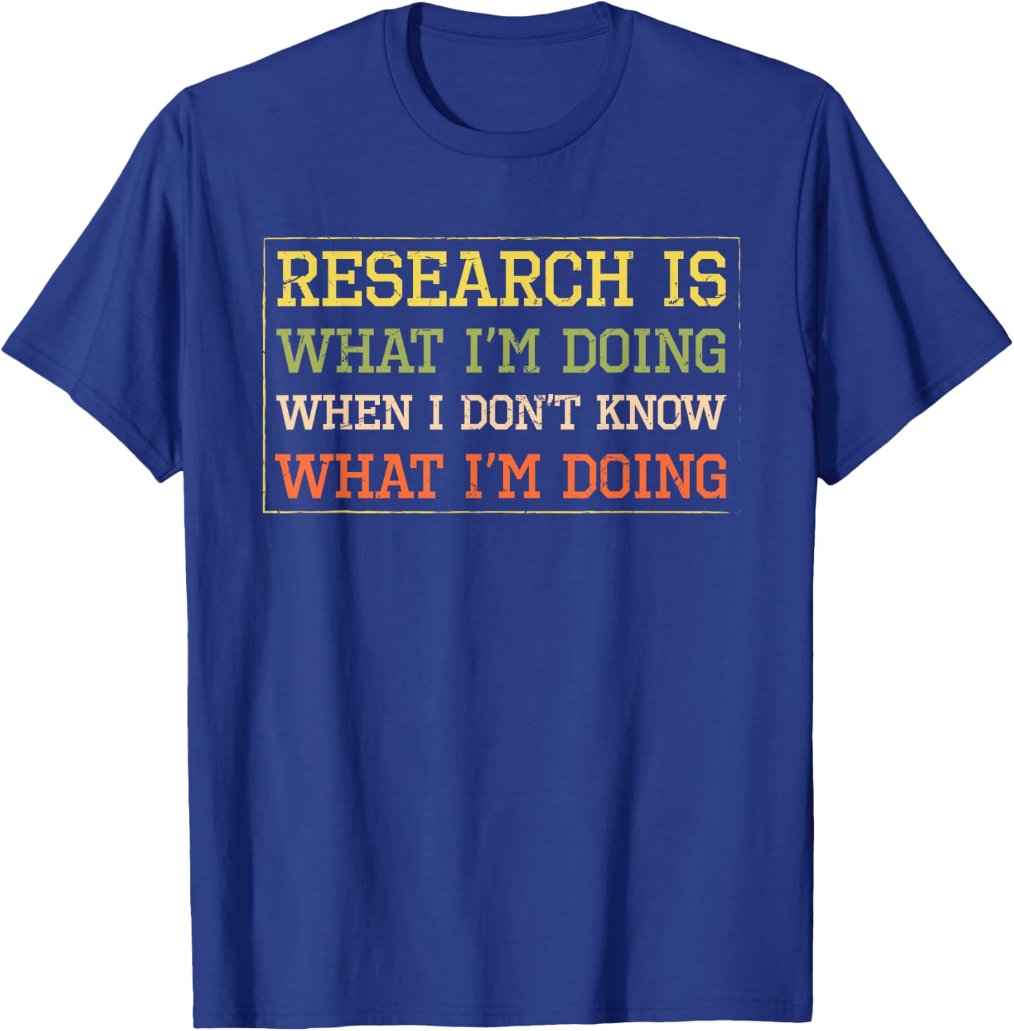 Funny Science Shirts And Gifts For Researchers Funny Research Is What I'm Doing T-Shirt - T-Shirt | Royal