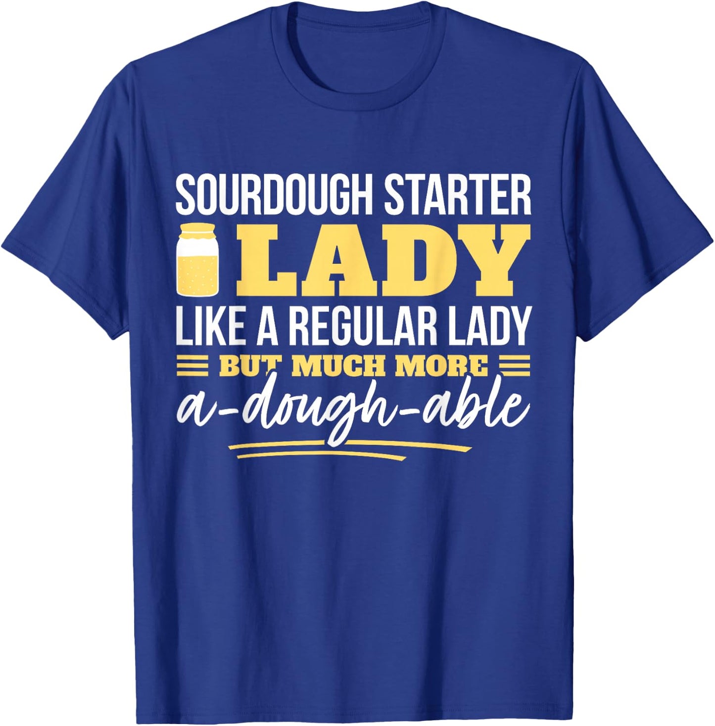 Sourdough Bread Baking Woman I Mother Hobby Bread Baker T-Shirt - T-Shirt | Royal