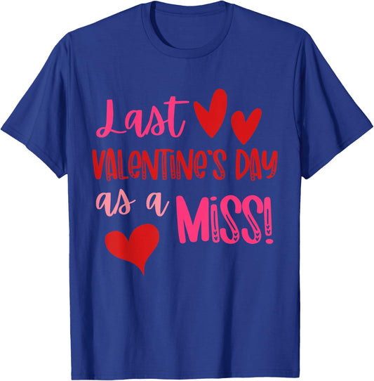Last Valentine's Day as a Miss, Last Engaged Valentines day T-Shirt - T-Shirt | Royal