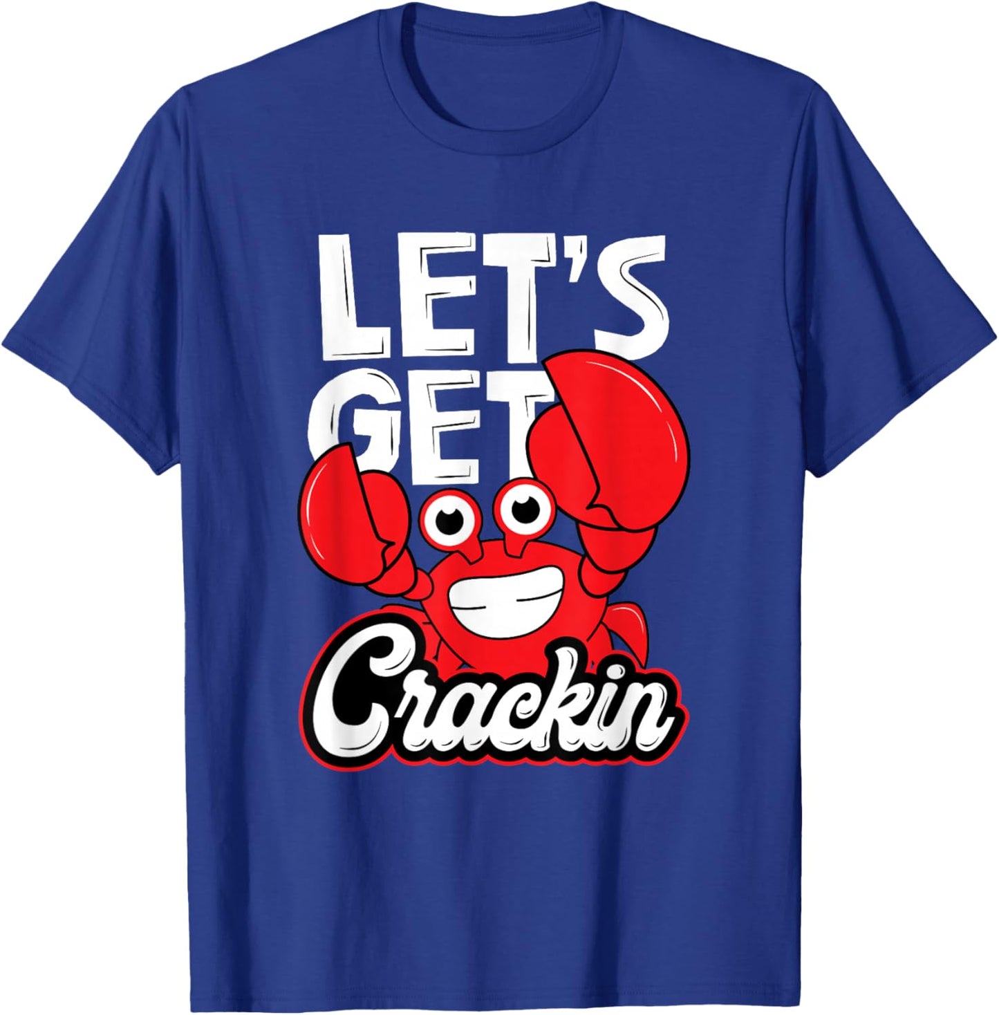 Let's Get Crackin - Funny Crab Eater Seafood Lover Crab Boil T-Shirt - T-Shirt | Royal
