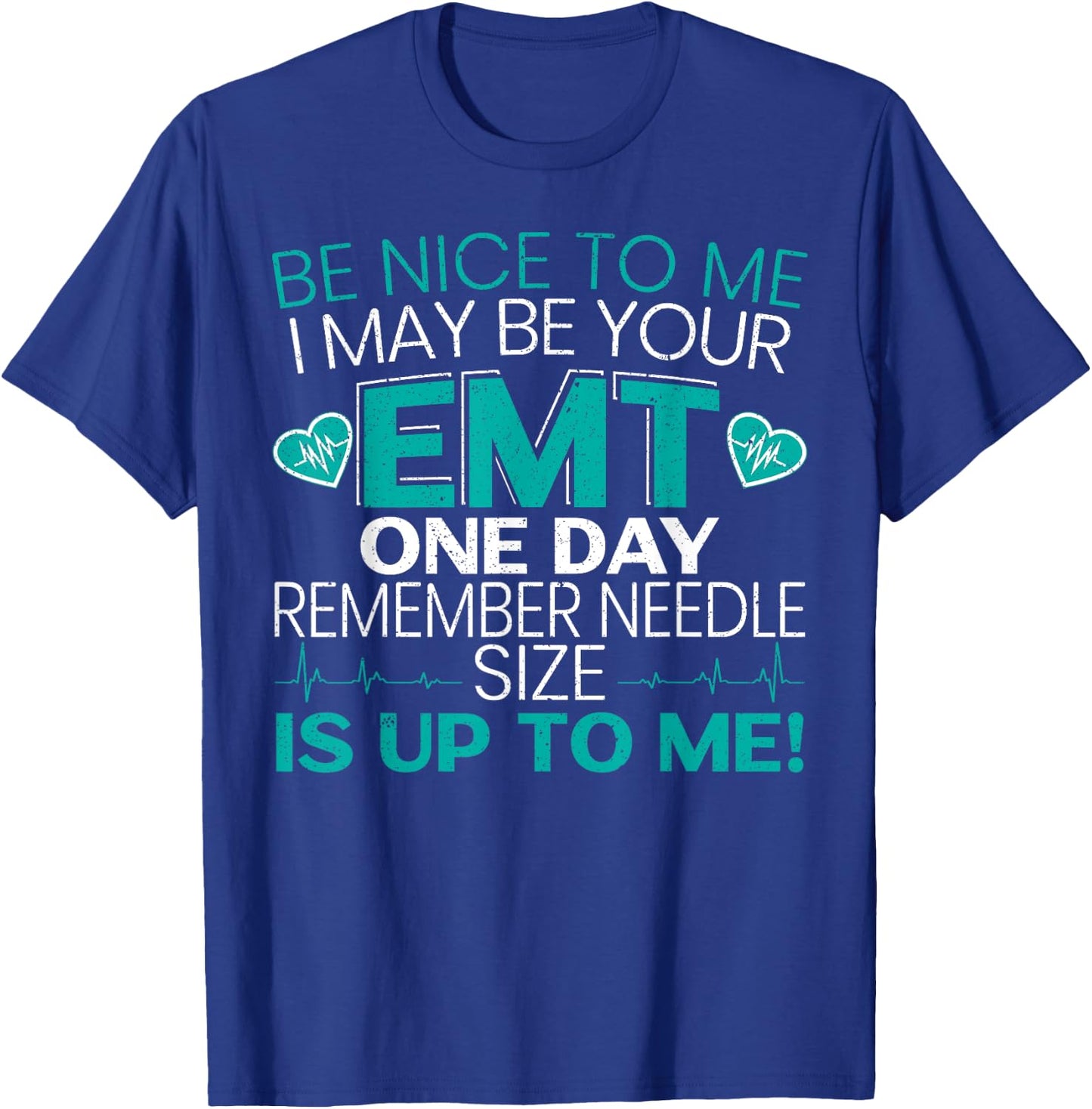 Be Nice To Me Funny EMT EMS Paramedic Ambulance Technician T-Shirt - T-Shirt | Royal