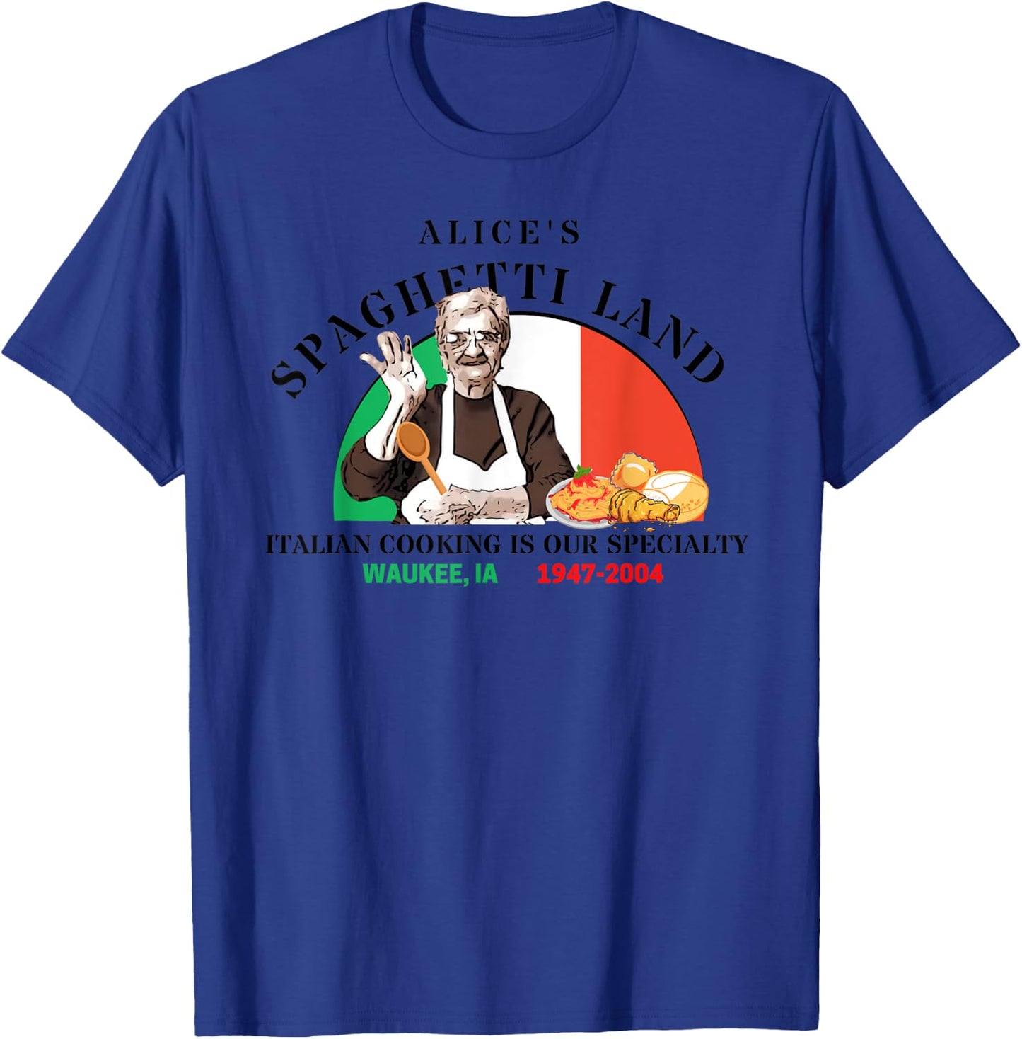 Alice's Spaghetti Land Waukee, Iowa Italian Restaurant T-Shirt - T-Shirt | Royal