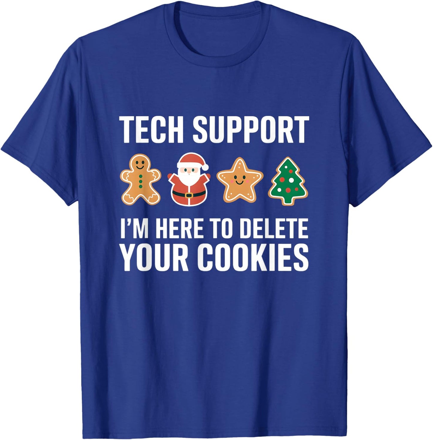 Tech Support Here To Delete Cookies Funny Coding Programmer T-Shirt - T-Shirt | Royal