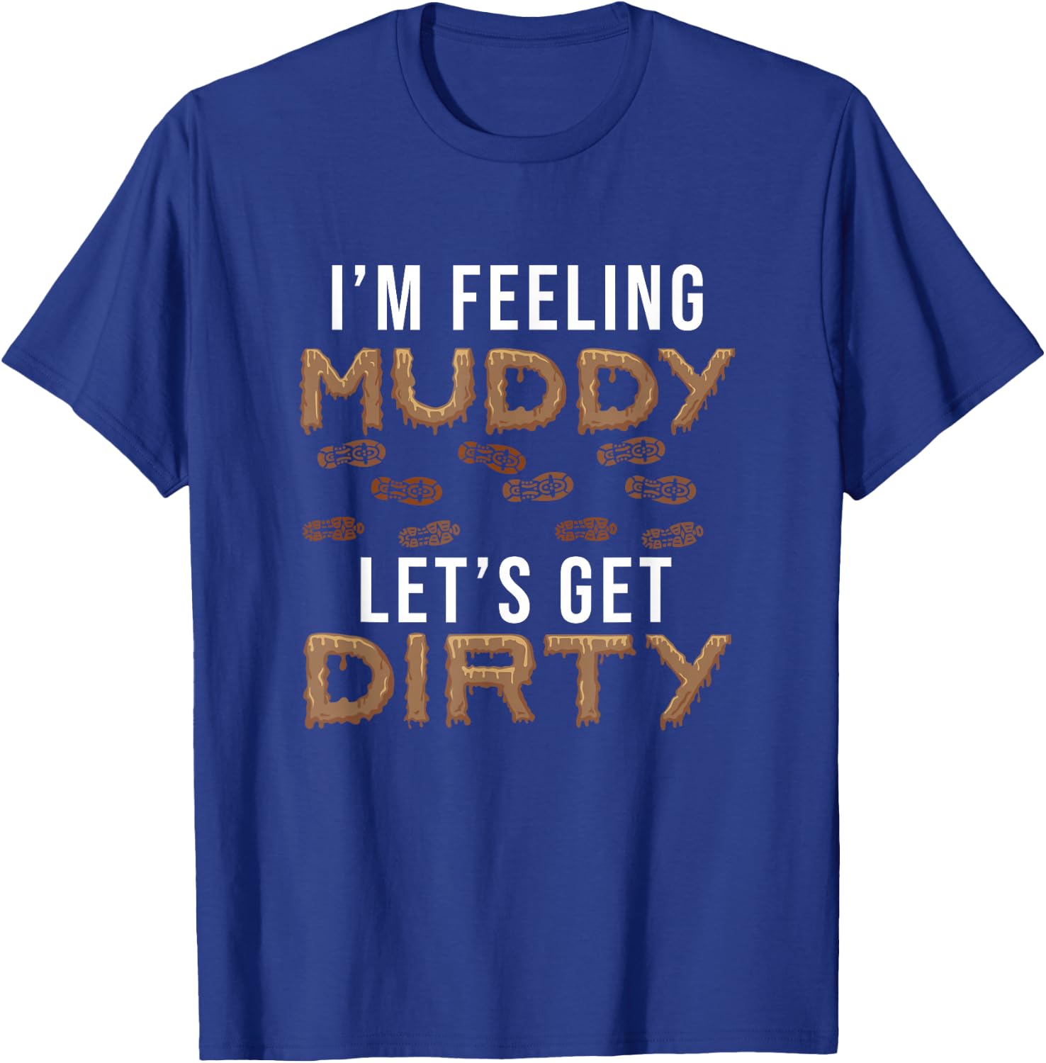 Let's Get Dirty Mud Run Funny Mudding Fan For A Muddy Mudder T-Shirt - T-Shirt | Royal