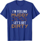 Let's Get Dirty Mud Run Funny Mudding Fan For A Muddy Mudder T-Shirt - T-Shirt | Royal