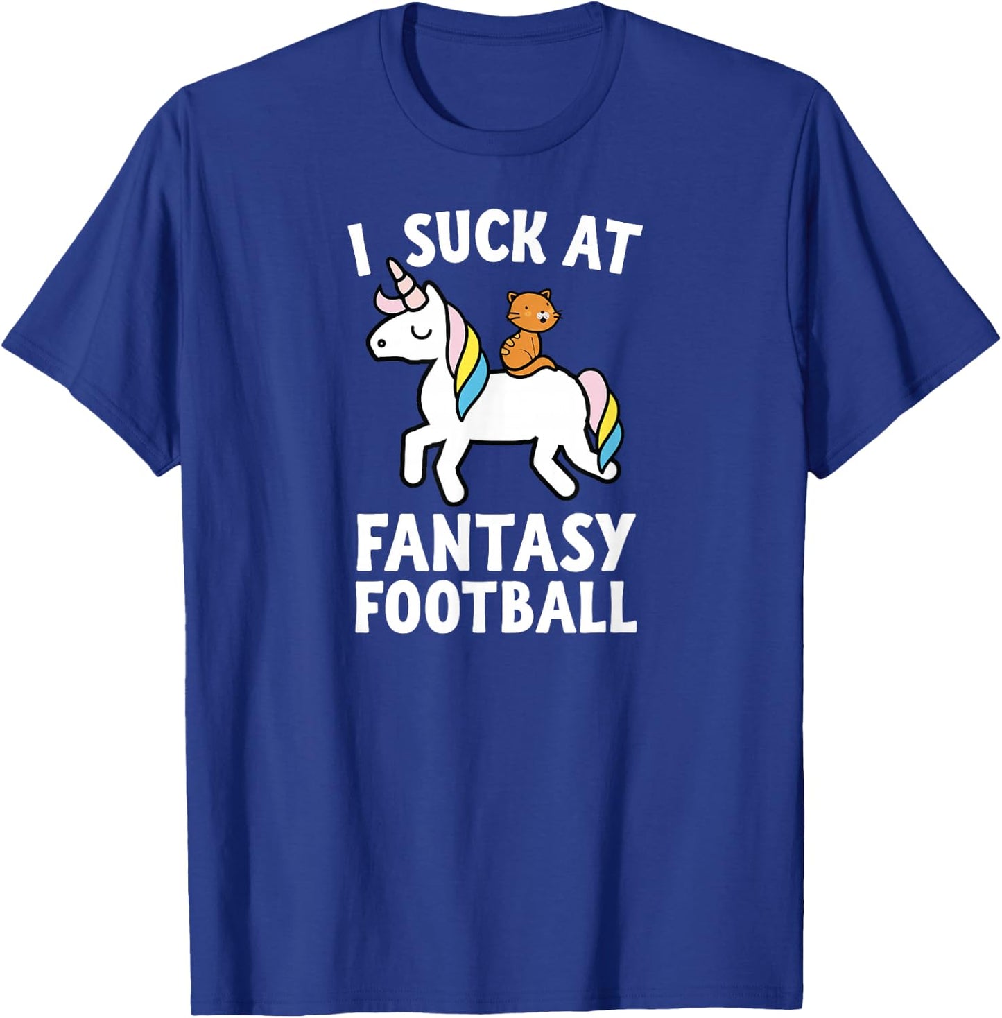 I Suck At Fantasy Football Loser Shirt Men Unicorn Cat T-Shirt - T-Shirt | Royal