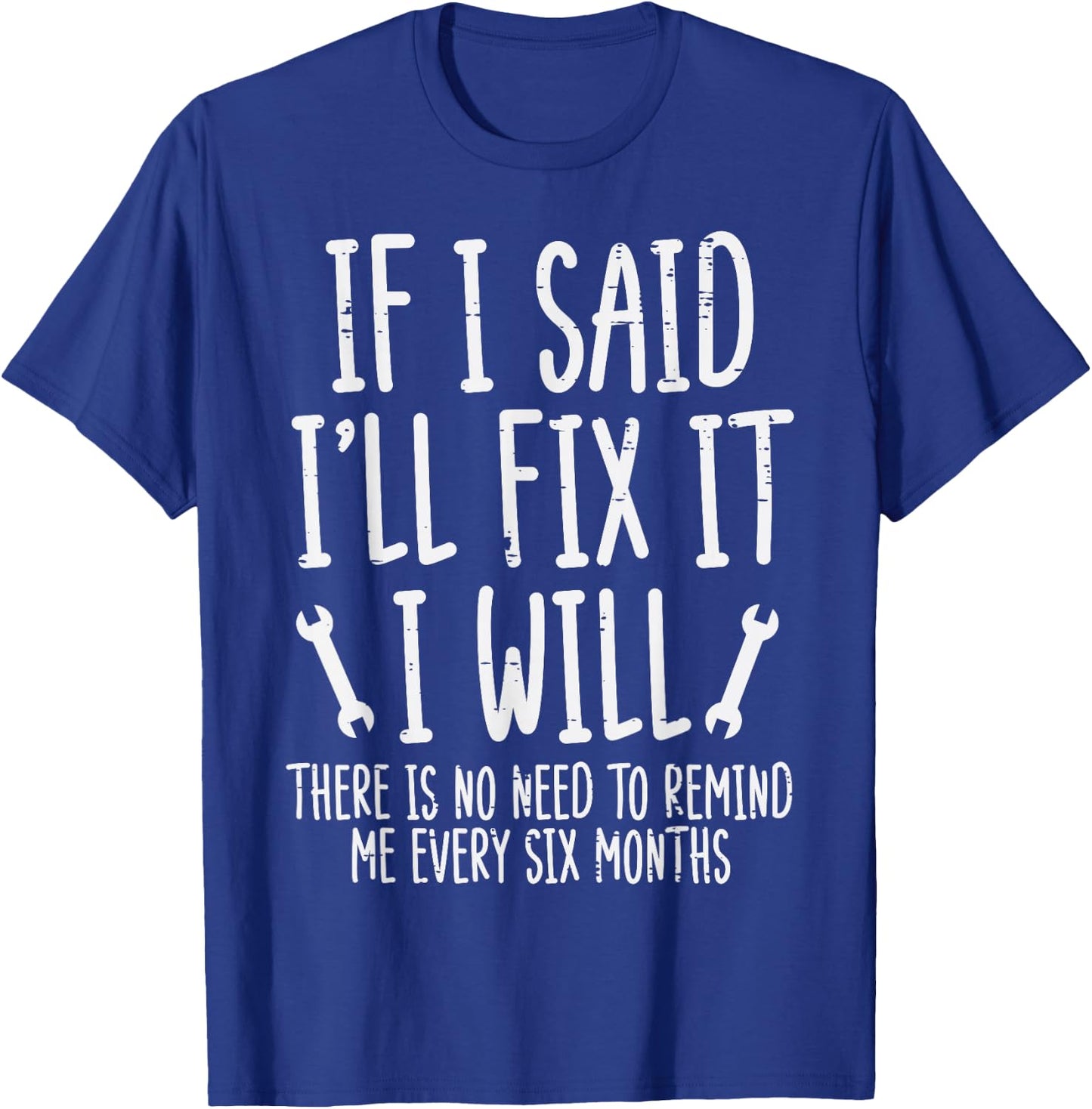 If I Said ill Fix It I Will Funny Auto Mechanic Men Dad T-Shirt - T-Shirt | Royal