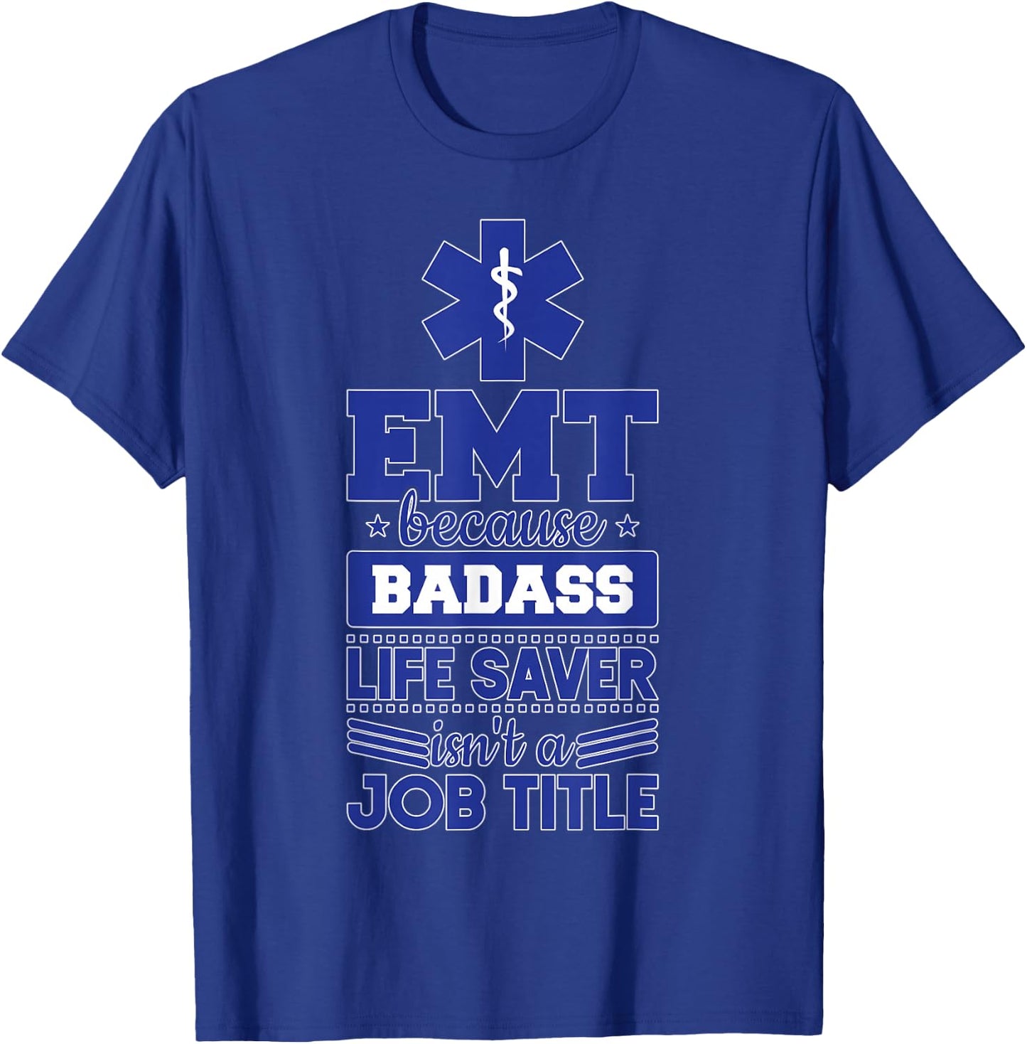 EMS Emergency EMT Badass Life Saver T-Shirt - T-Shirt | Royal