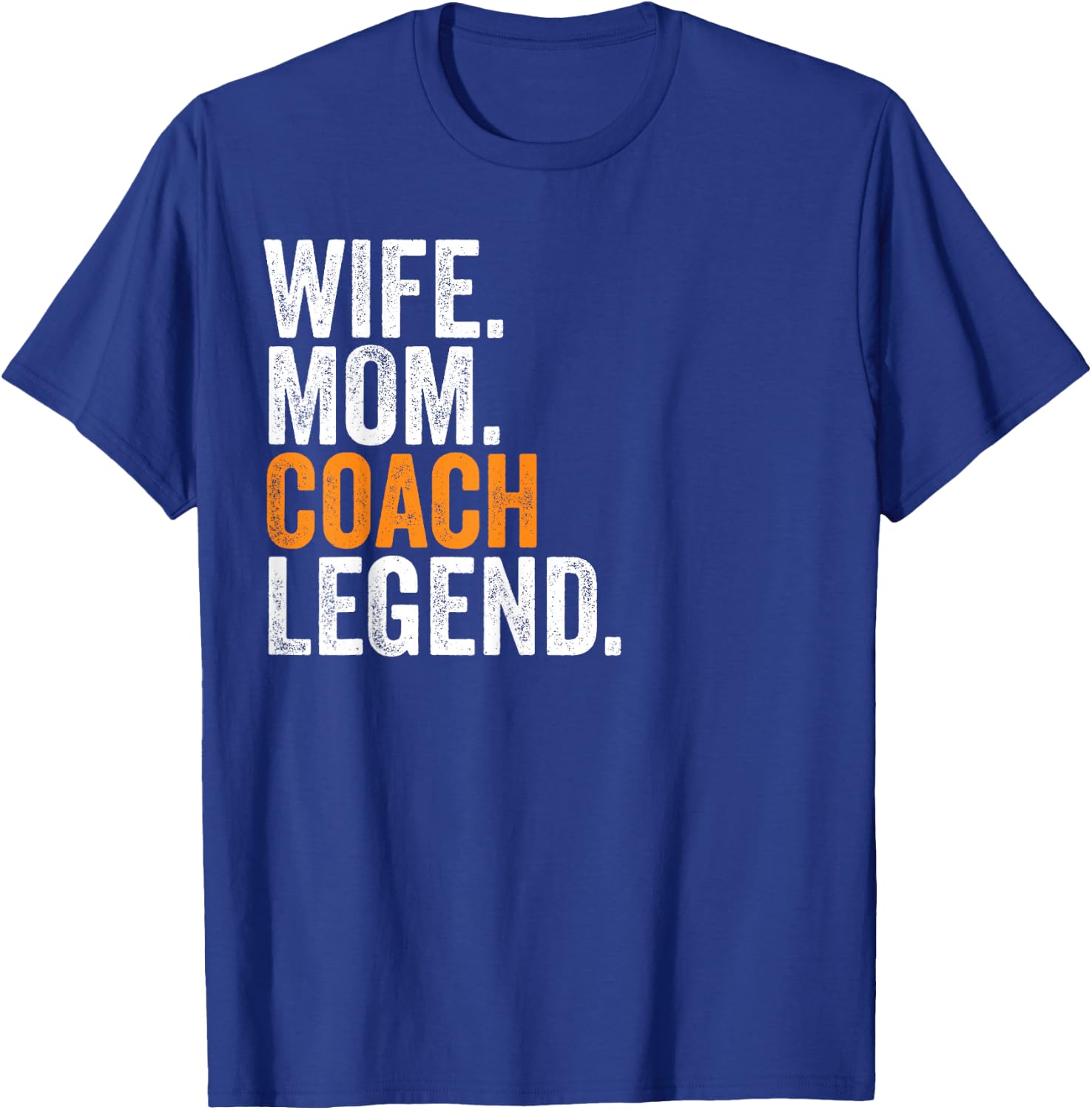 Wife Mom Coach Legend Funny Occupation Office T-Shirt - T-Shirt | Royal
