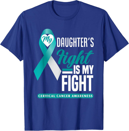 My Daughter's Fight Is My Fight Cervical Cancer Awareness T-Shirt - T-Shirt | Royal