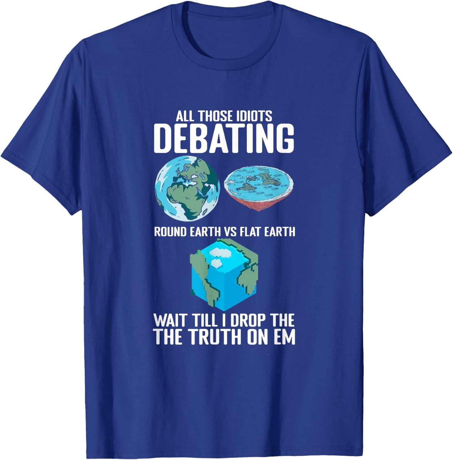Cube Earth Science Conspiracy Theory Funny Flat Earther T-Shirt - T-Shirt | Royal