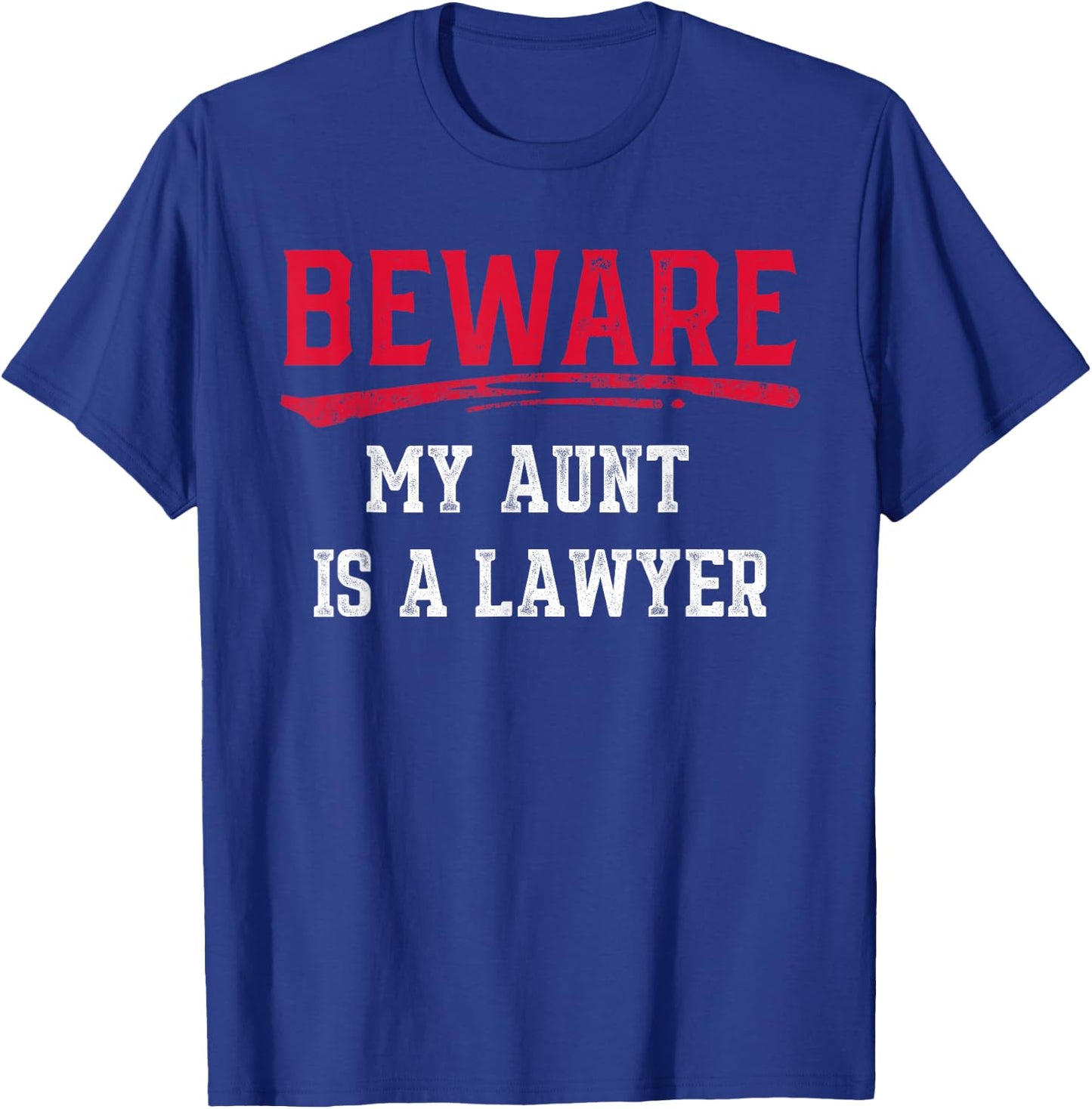 Beware My Aunt Is A Lawyer Funny Law School Gift T-Shirt - T-Shirt | Royal
