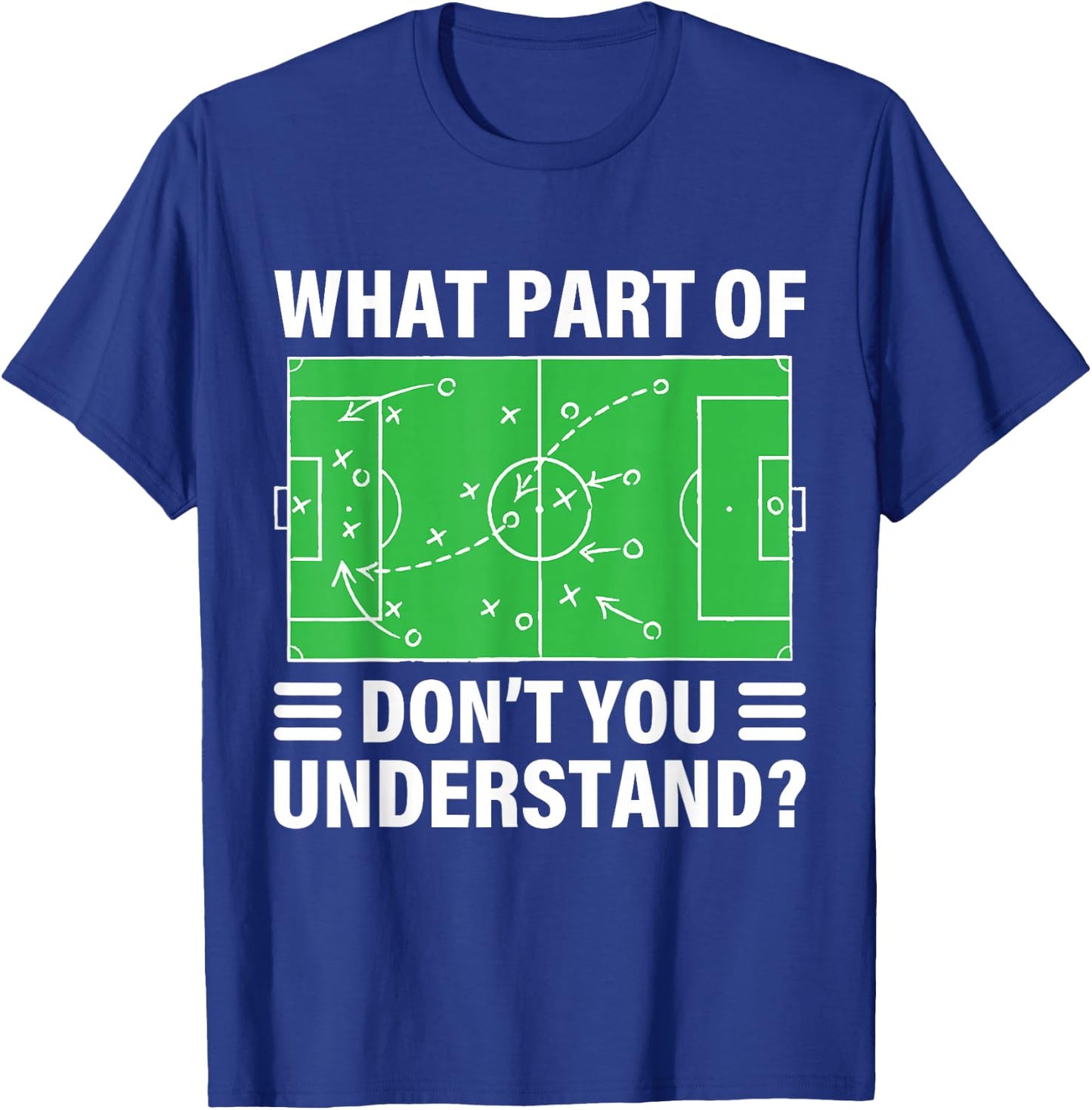 Funny What Part Of Soccer Don't You Understand Soccer Coach T-Shirt - T-Shirt | Royal