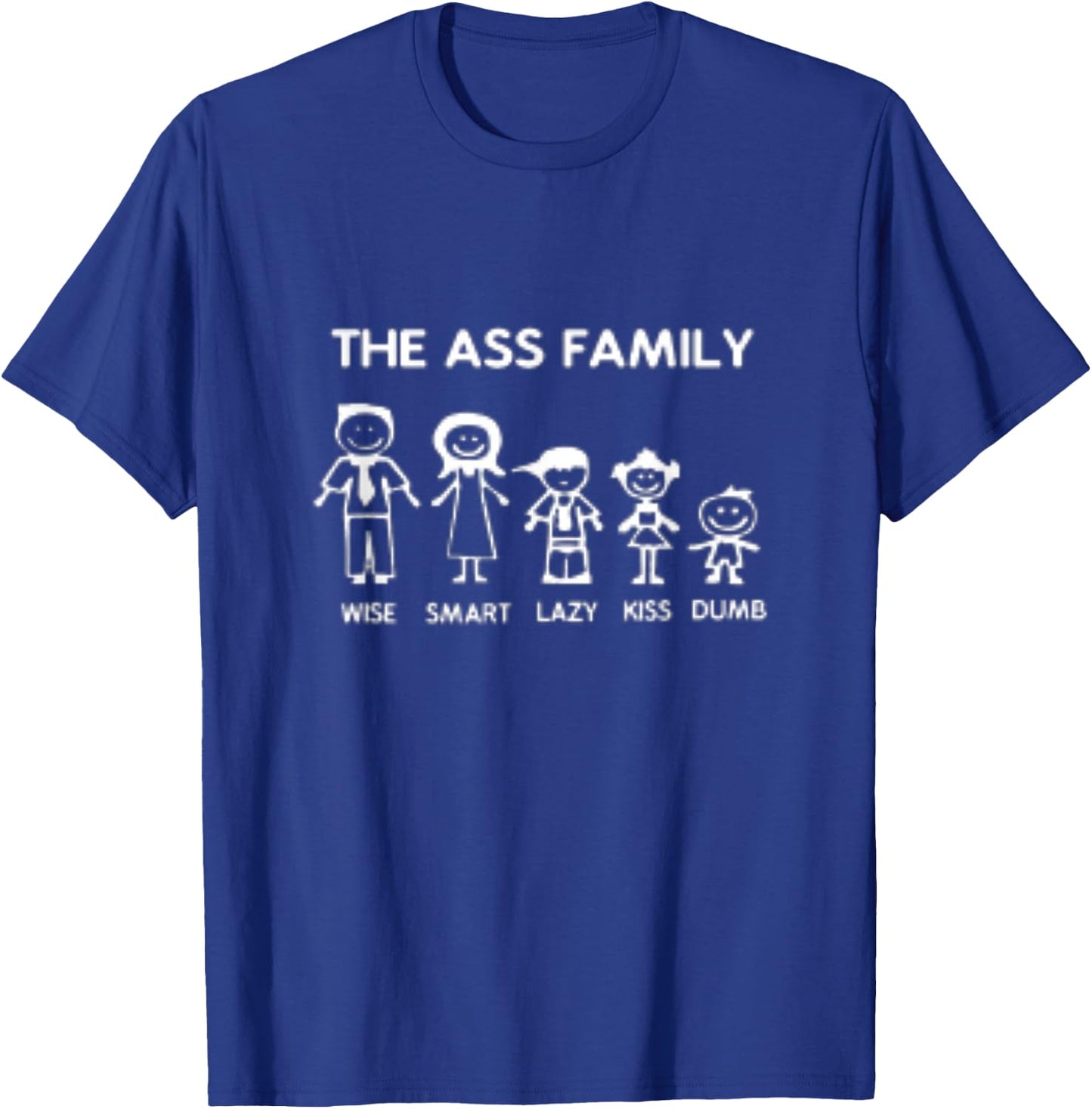 The Ass Family Wise Smart Lazy Kiss Dumb T-Shirt - T-Shirt | Royal