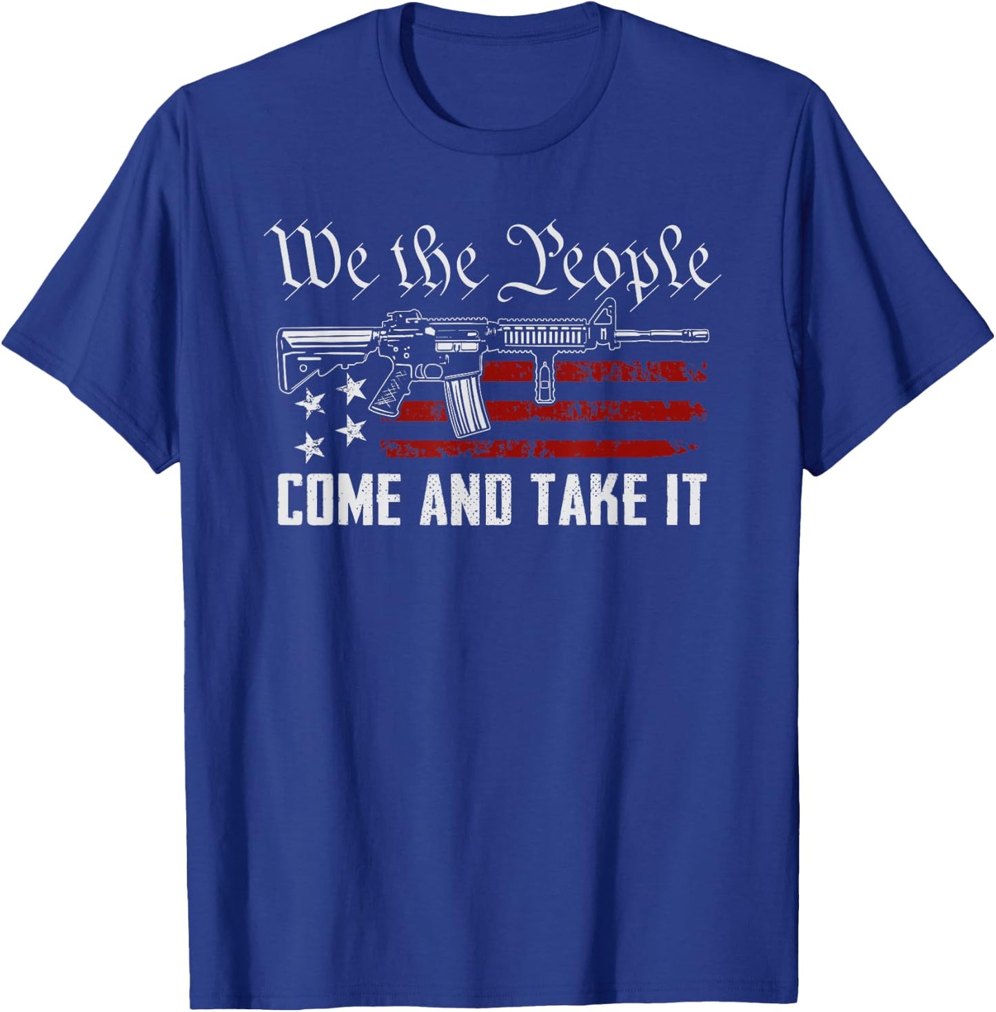 We The People Come And Take It - Pro Guns 2nd Amendment Gun T-Shirt - T-Shirt | Royal