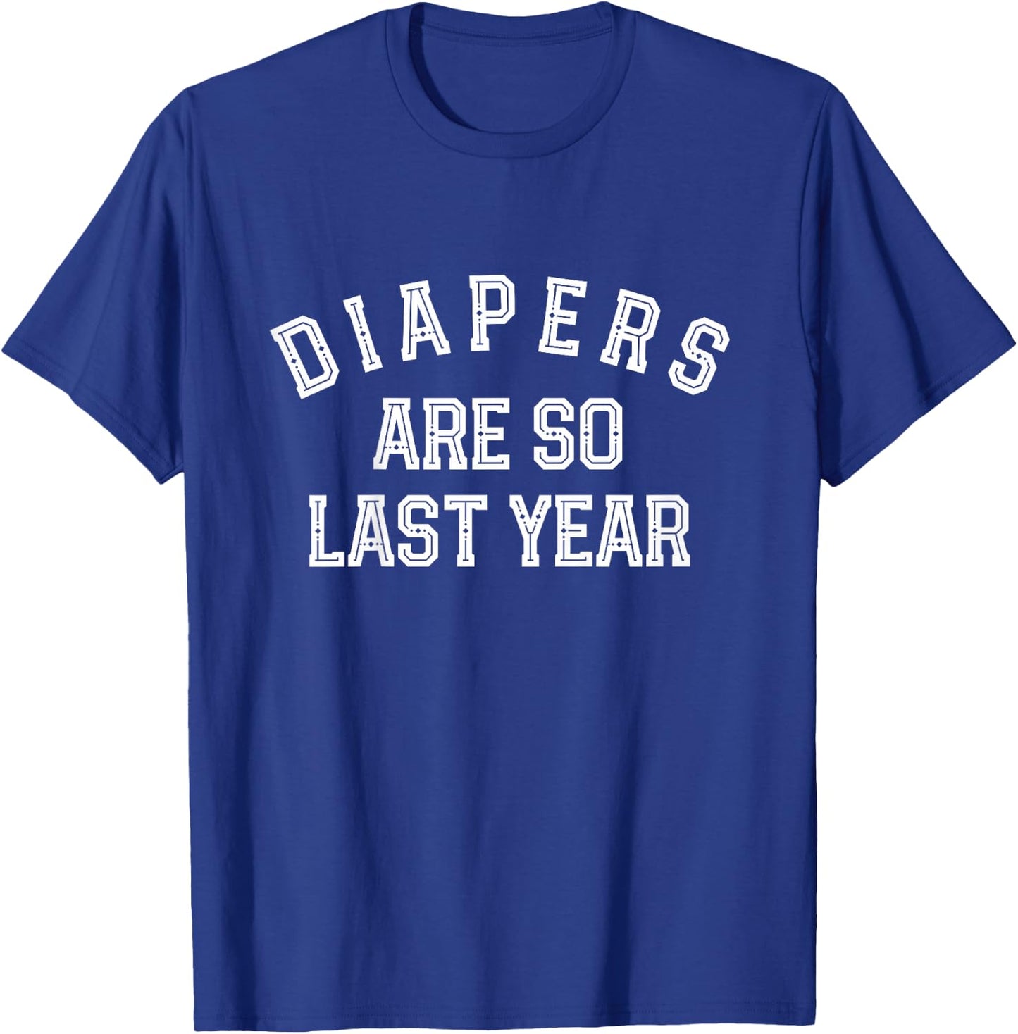 Diapers are so last year funny kids toddler potty training T-Shirt - T-Shirt | Royal