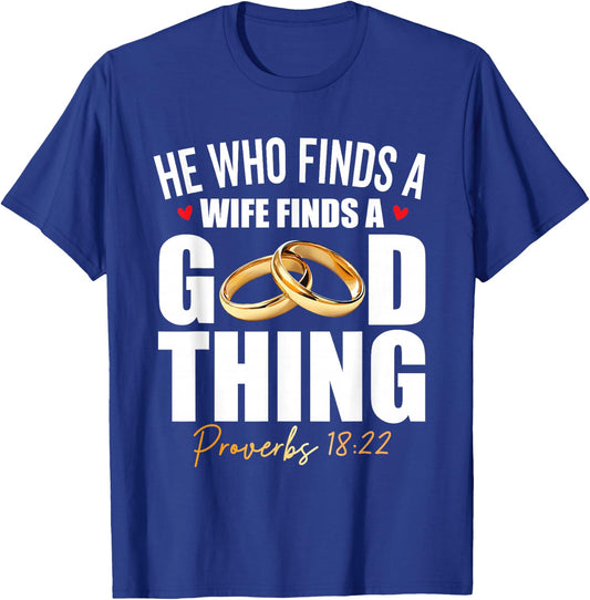 He Who Finds A Wife Finds A Good Thing Men Husband T-Shirt - T-Shirt | Royal
