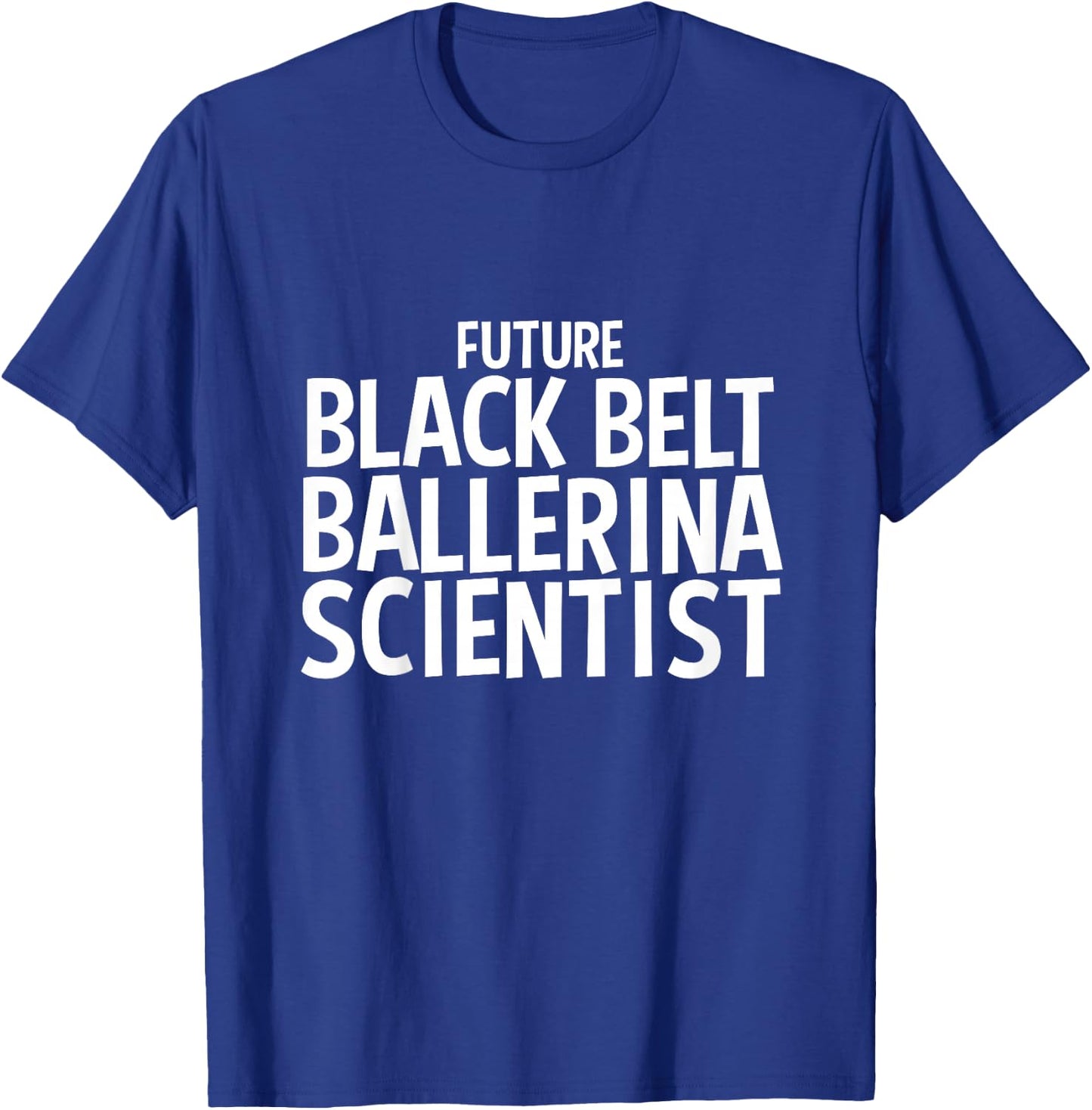 Future Black Belt Ballerina Scientist Job Gift for Kids T-Shirt - T-Shirt | Royal