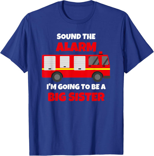 Sound The Alarm I'm Going To Be A Big Sister Firetruck T-Shirt - T-Shirt | Royal