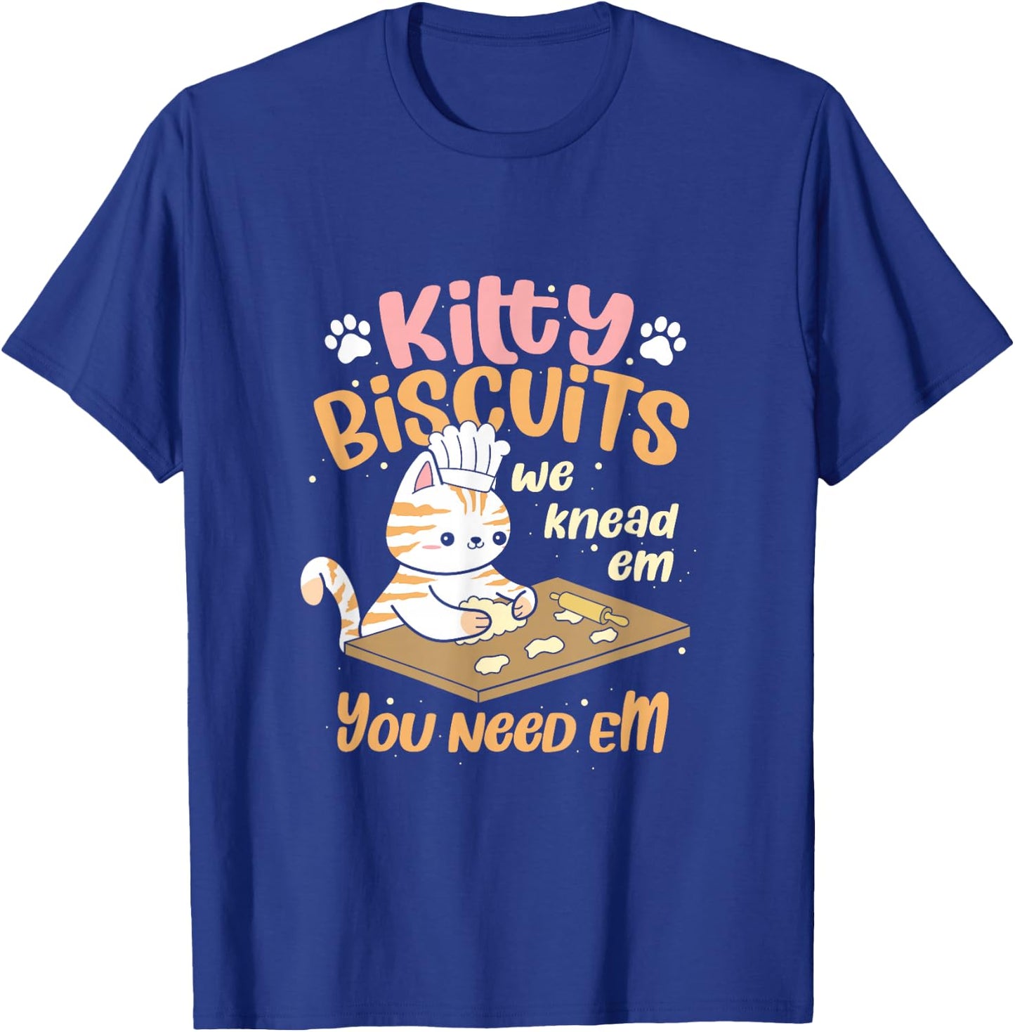 Kitty Biscuits We Knead Em You Need Em Cat Lover Baker T-Shirt - T-Shirt | Royal