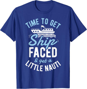 Time to Get Ship Faced and Get a Little Nauti T shirt Cruise T-Shirt - T-Shirt | Royal
