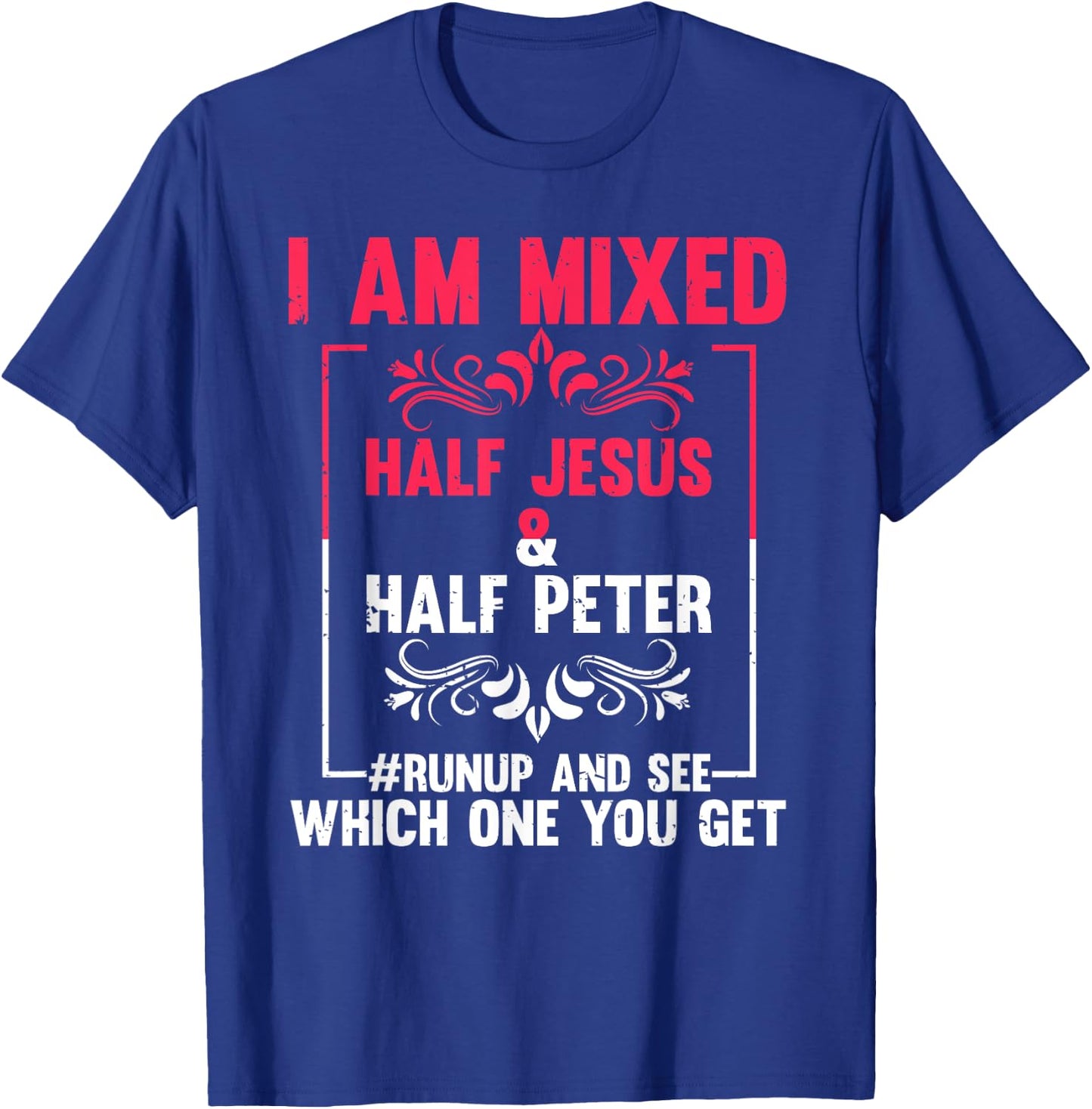 Funny Saying I'm Mixed Half Jesus Half Peter Joke Women Men T-Shirt - T-Shirt | Royal