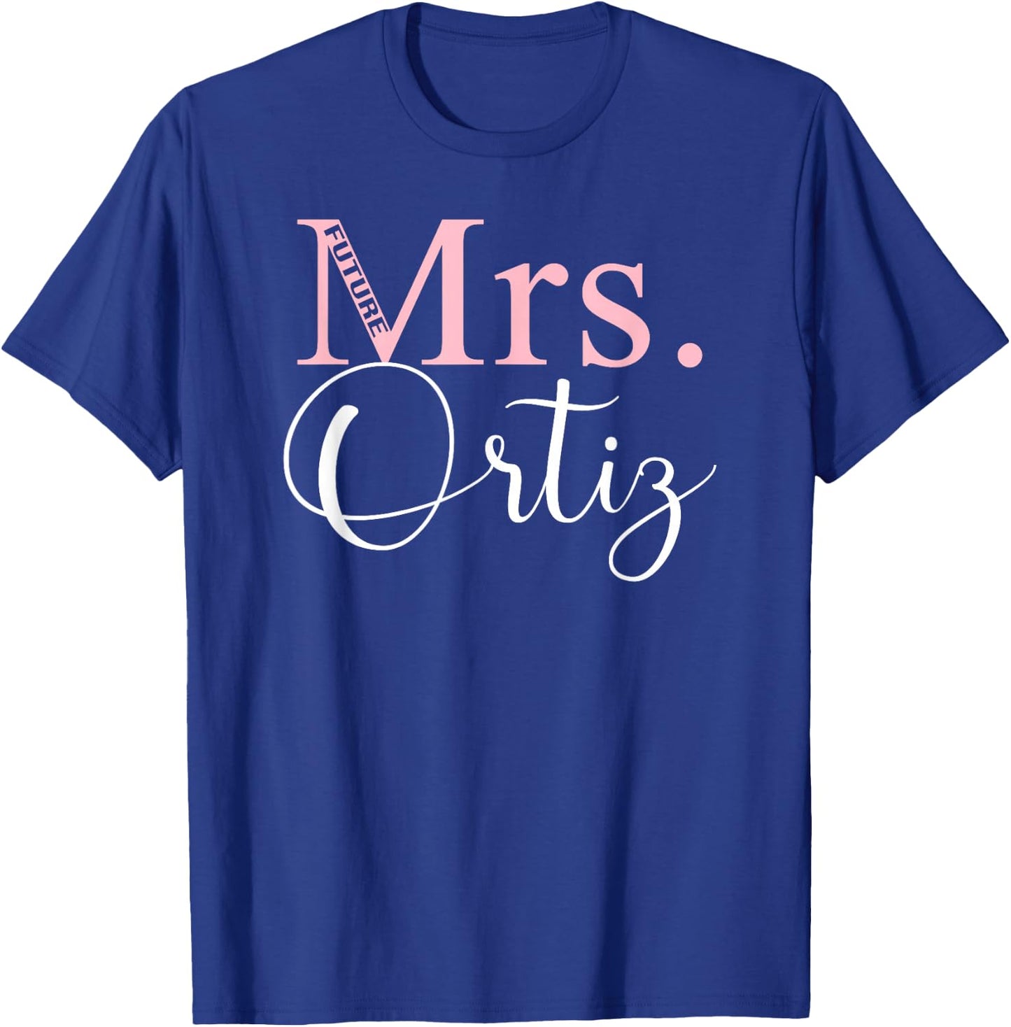 Future Mrs. Ortiz Bachelorette Party Bridal Shower Gifts T-Shirt - T-Shirt | Royal