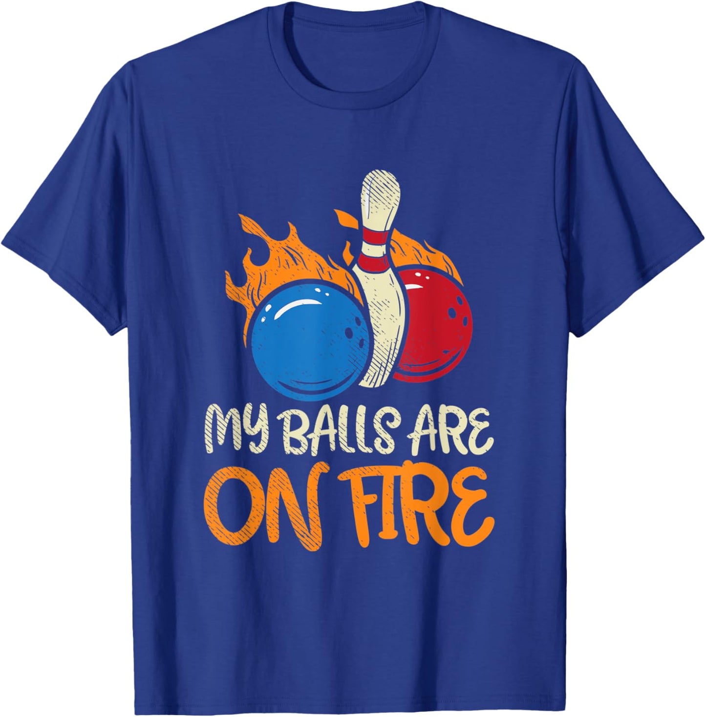 My Balls Are On Fire T-Shirt - T-Shirt | Royal