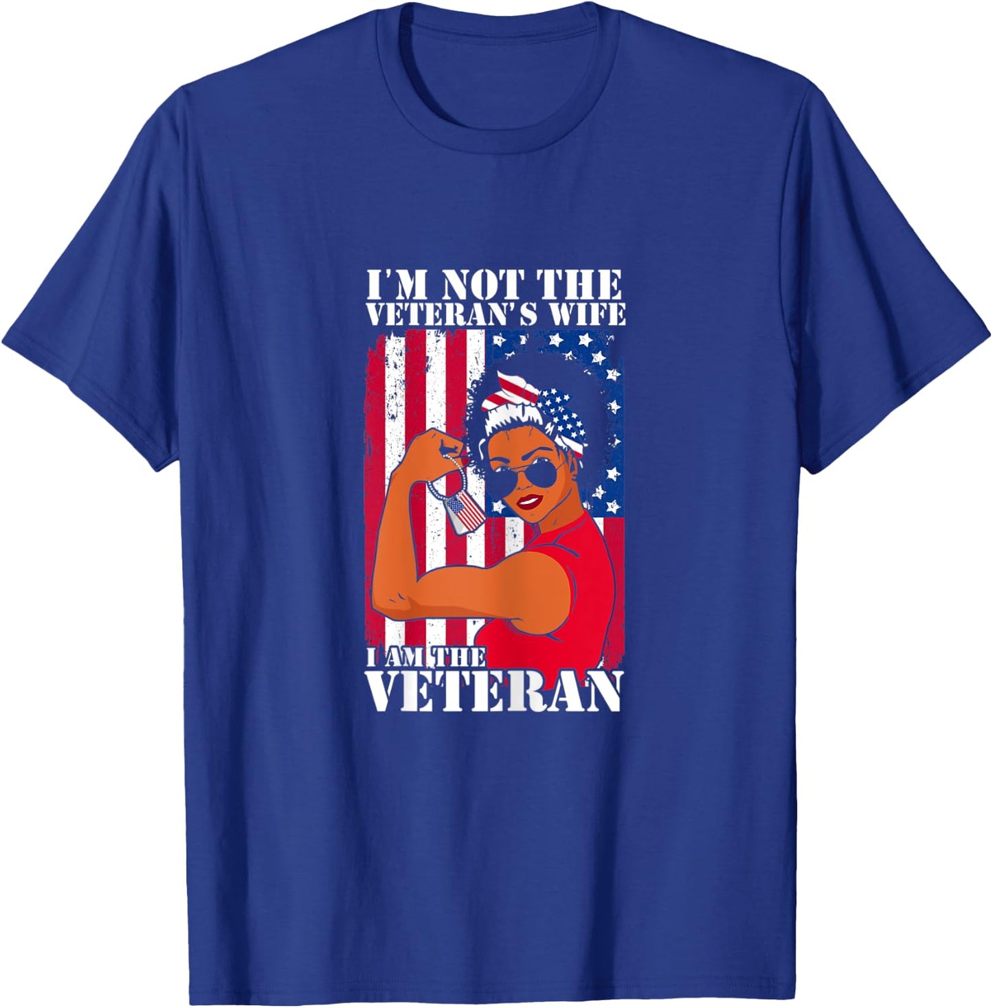 I'm Not The Veteran's Wife I Am The Veteran Veterans Day T-Shirt - T-Shirt | Royal