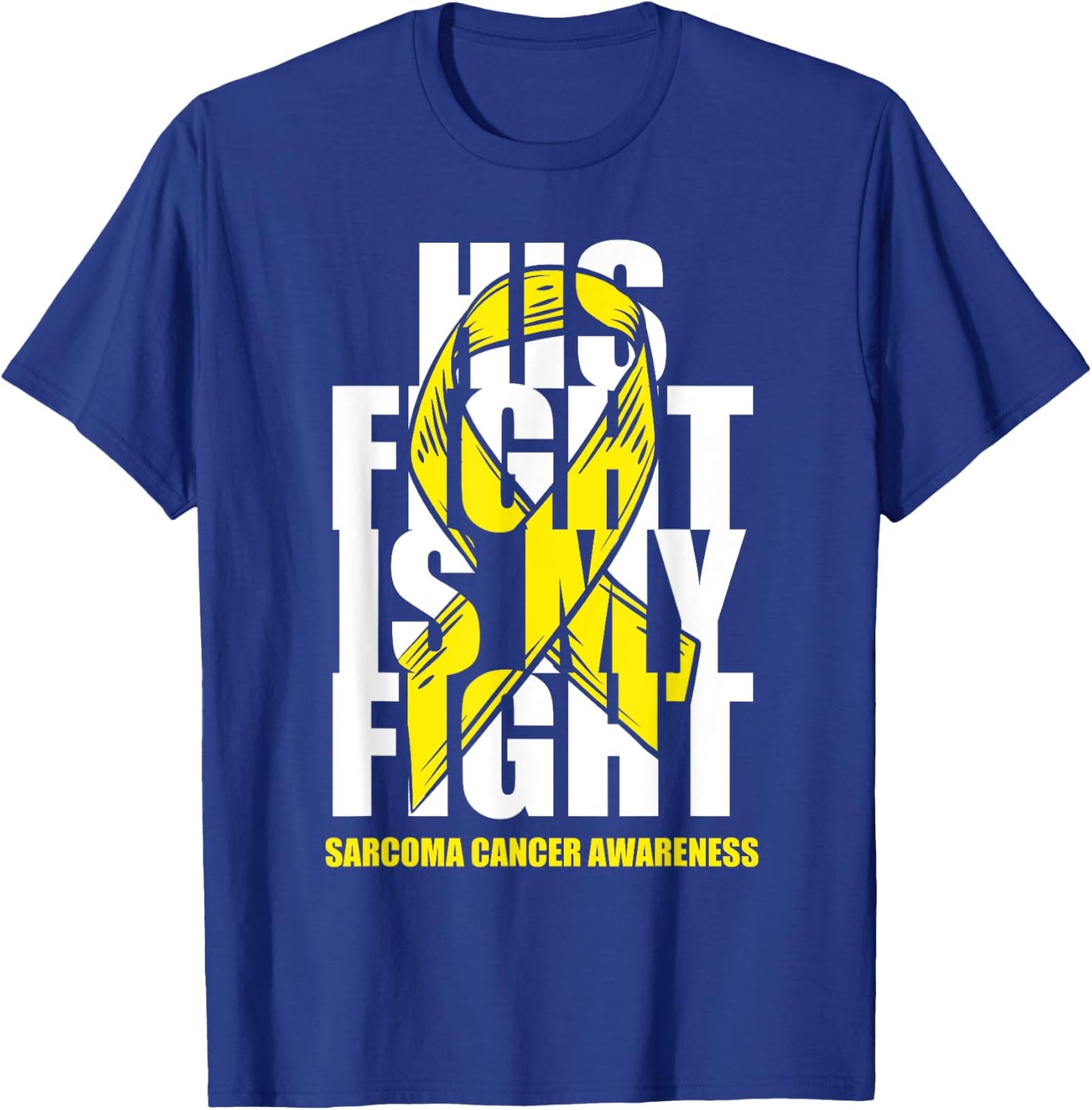 Sarcoma Bone Cancer Awareness Yellow Ribbon His Fight Gift T-Shirt - T-Shirt | Royal