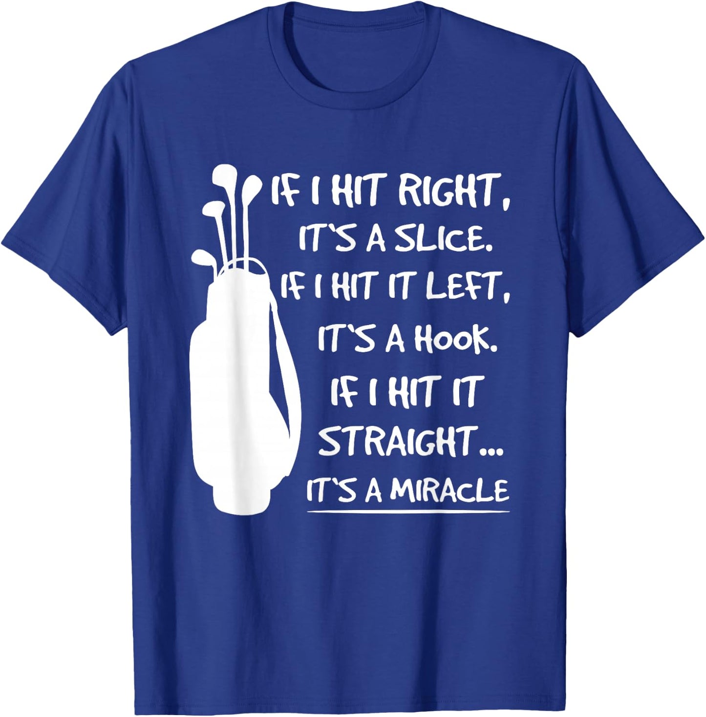 If I Hit It Right Its A Slice Golfer Golf Player Golfing T-Shirt - T-Shirt | Royal