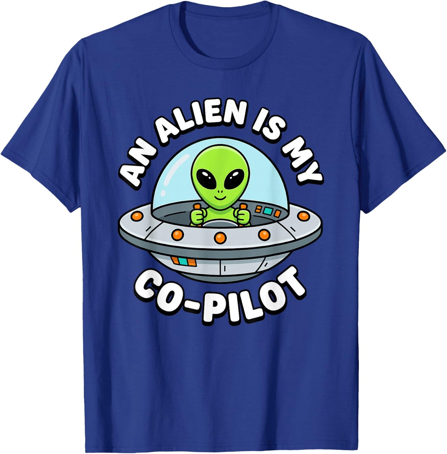 an Alien is My Co-Pilot T-Shirt - T-Shirt | Royal