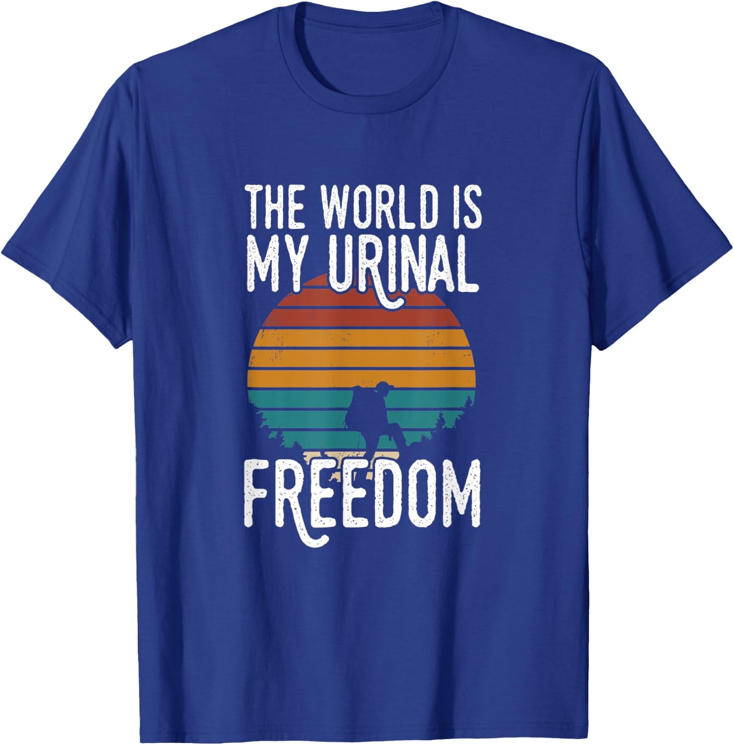 The World Is My Urinal T-Shirt - T-Shirt | Royal