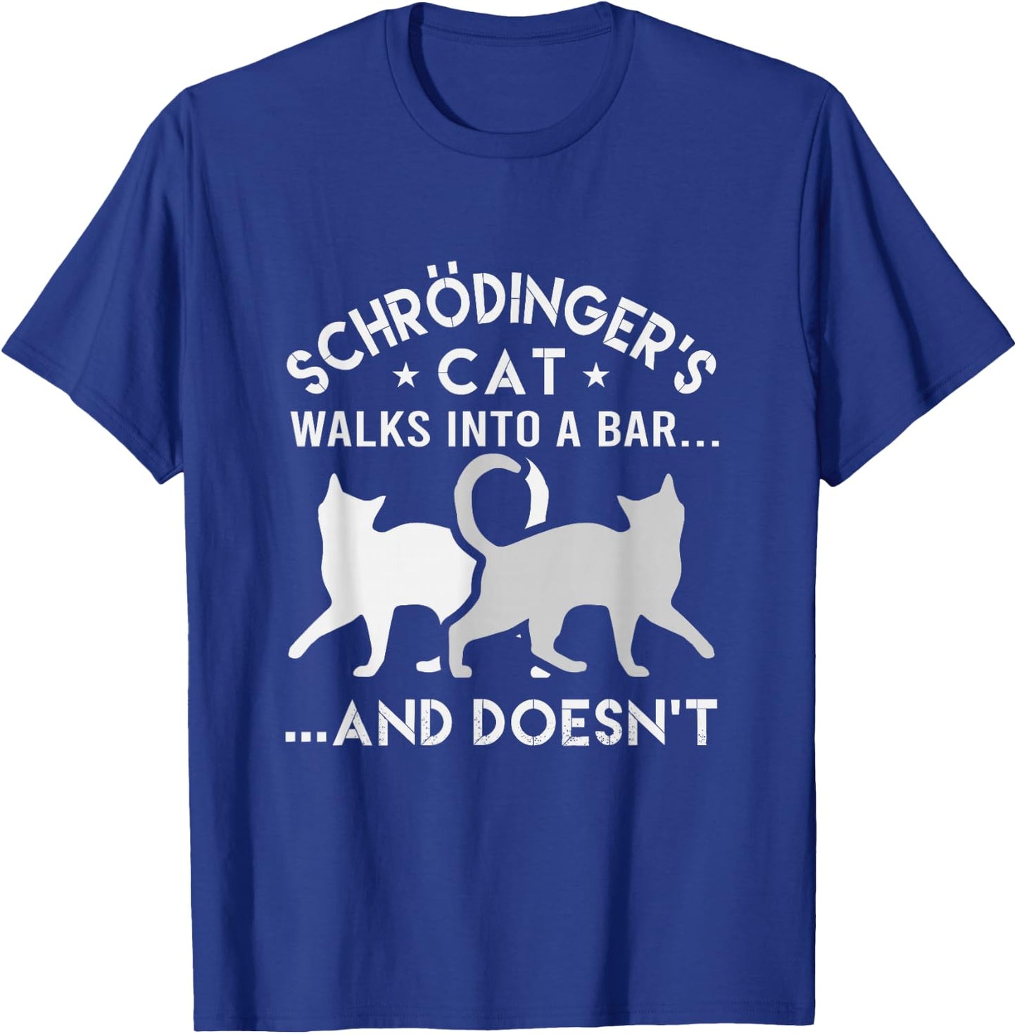 Schrodingers Cat Walks Into A Bar Physics T-Shirt - T-Shirt | Royal