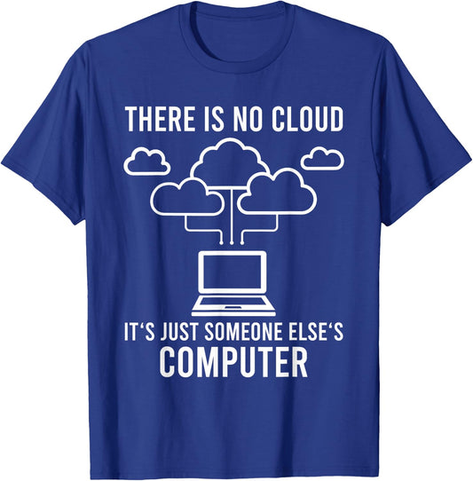 There is no cloud as cloud computer coding T-Shirt - T-Shirt | Royal