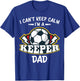 I Can't Keep Calm I'm Keeper Dad Soccer Goalie Goalkeeper T-Shirt - T-Shirt | Royal