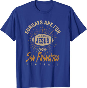 Sundays are for Jesus and San Francisco Football California T-Shirt - T-Shirt | Royal