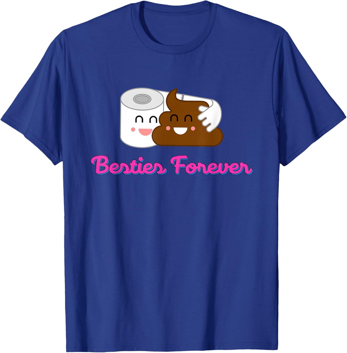 Funny Poop And Toilet Paper Are Besties Forever T-Shirt - T-Shirt | Royal