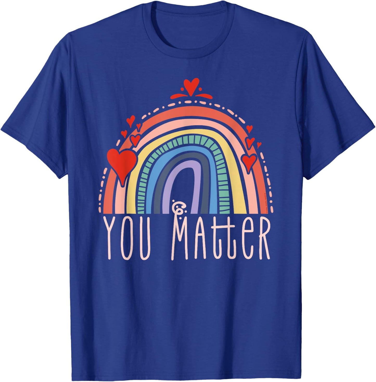 Pretty YOU MATTER Rainbow Positive Message Teachers Kids T-Shirt - T-Shirt | Royal
