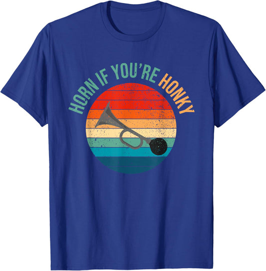 Horn If You're Honky Funny Adult Humor Funny Meme Funny Joke T-Shirt - T-Shirt | Royal