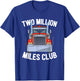 Two Million Miles Club Diesel Trucker Trucking Driver T-Shirt - T-Shirt | Royal