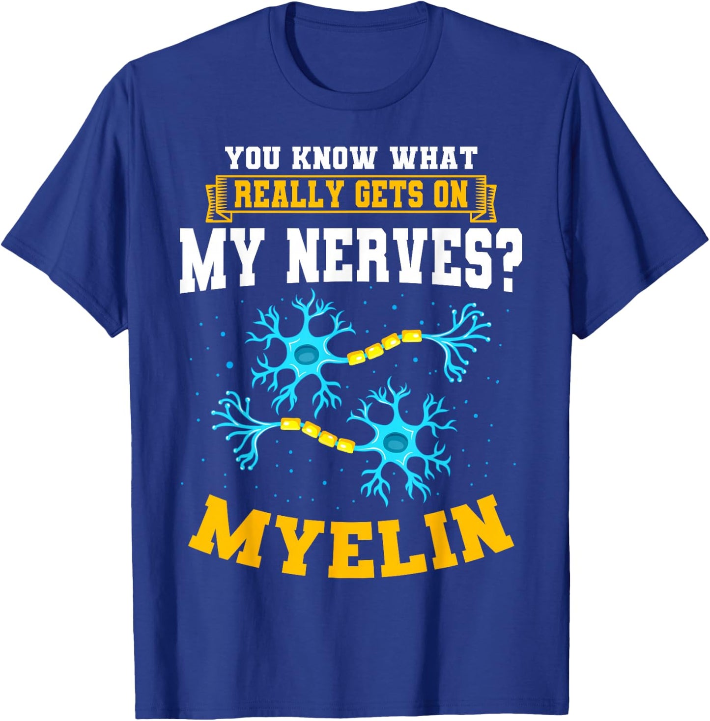 Neuroscientist Myelin Neurobiologist Neuroscience Biology T-Shirt - T-Shirt | Royal