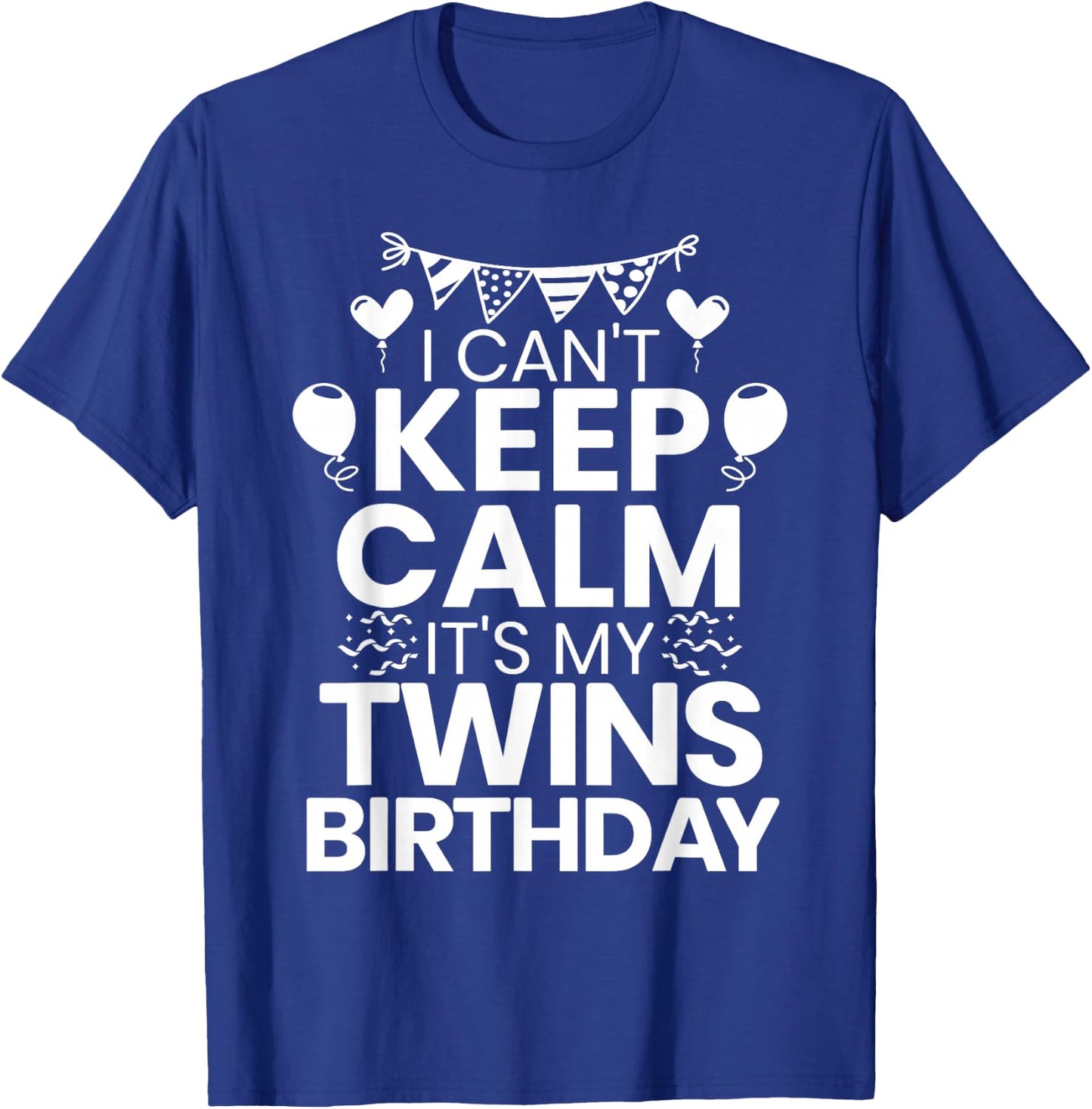 I Can't Keep Calm It's My Twins Birthday Twin Mom T-Shirt - T-Shirt | Royal
