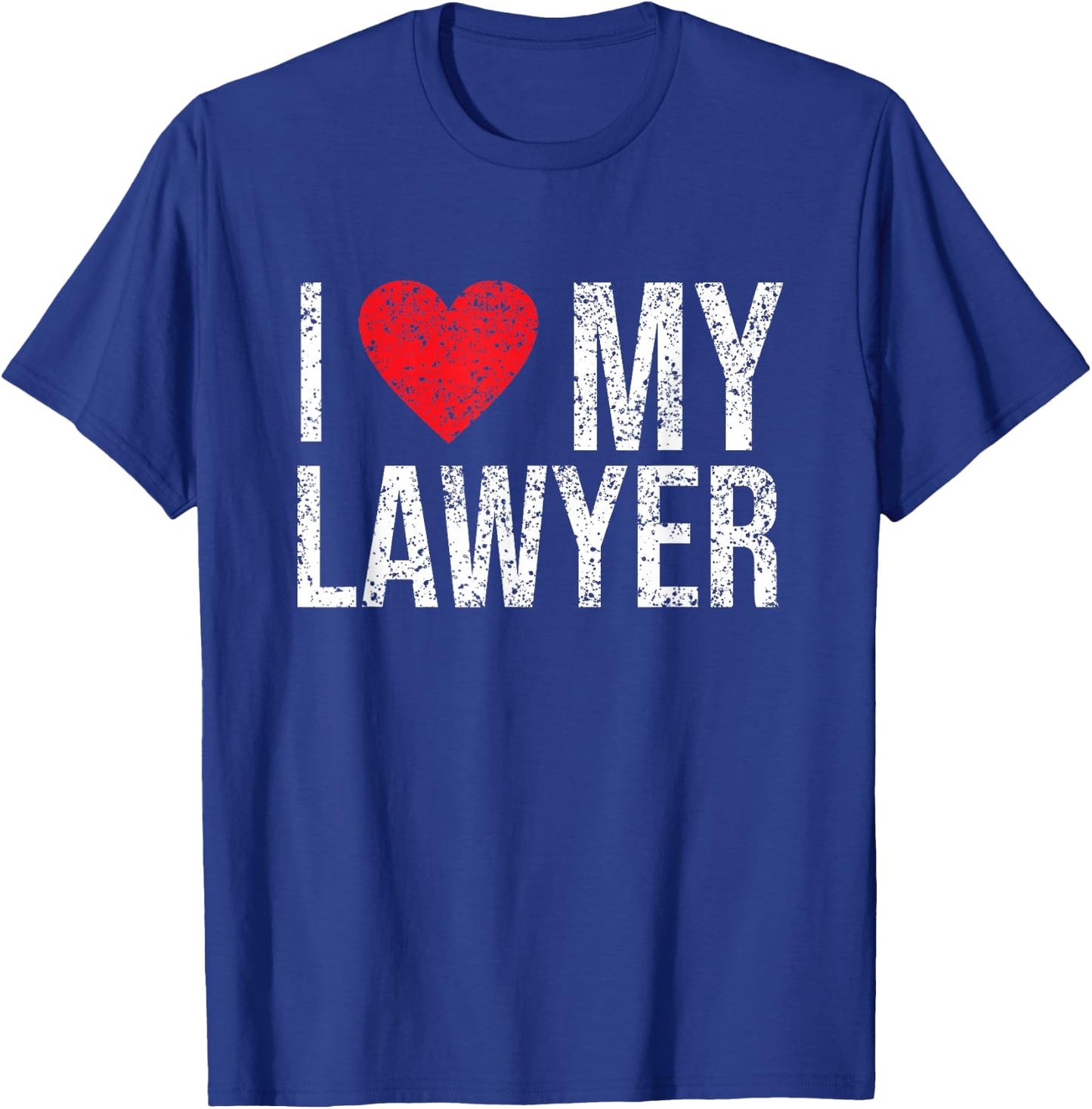 Job Profession Lawyers Legal Practitioner Student I Love My Lawyer Graduation Law Advocate Attorney T-Shirt - T-Shirt | Royal