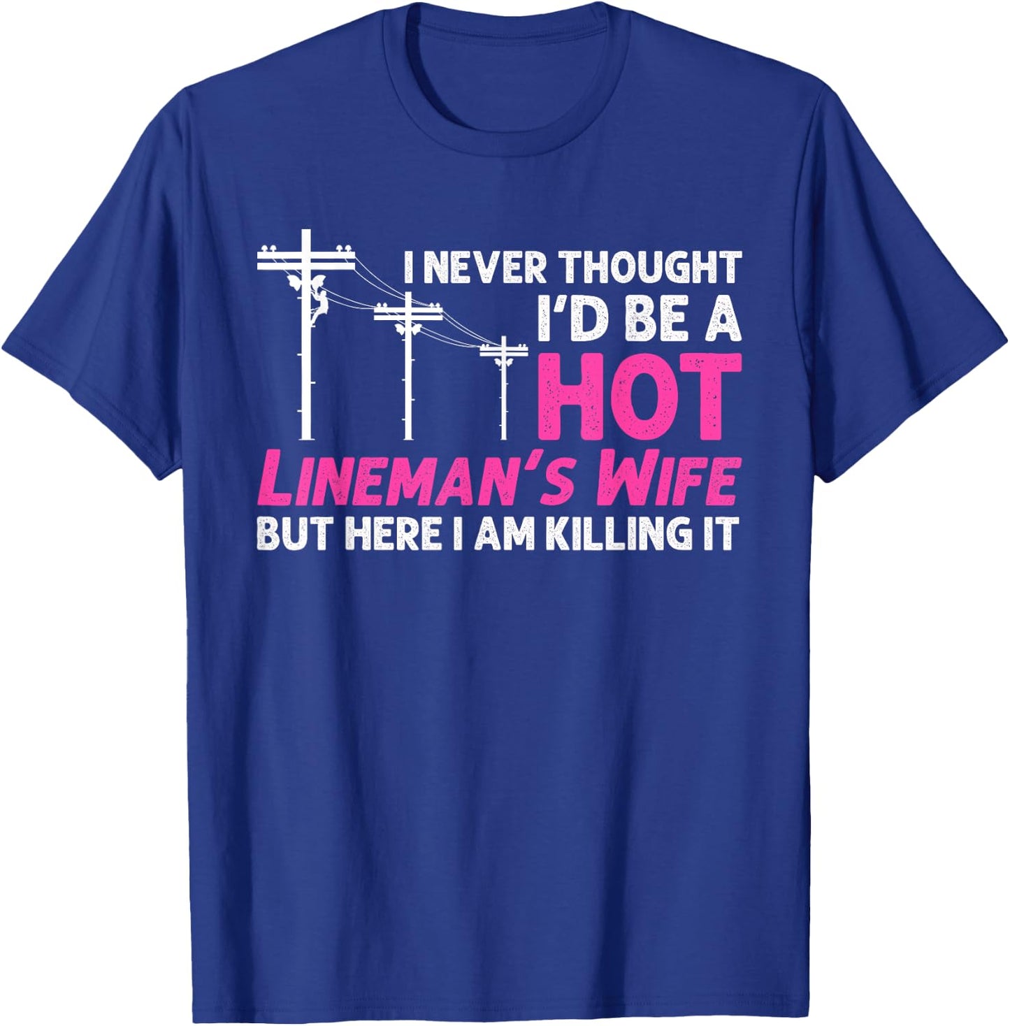 Funny Lineman Wife Design Lineman Lineworker Lover T-Shirt - T-Shirt | Royal