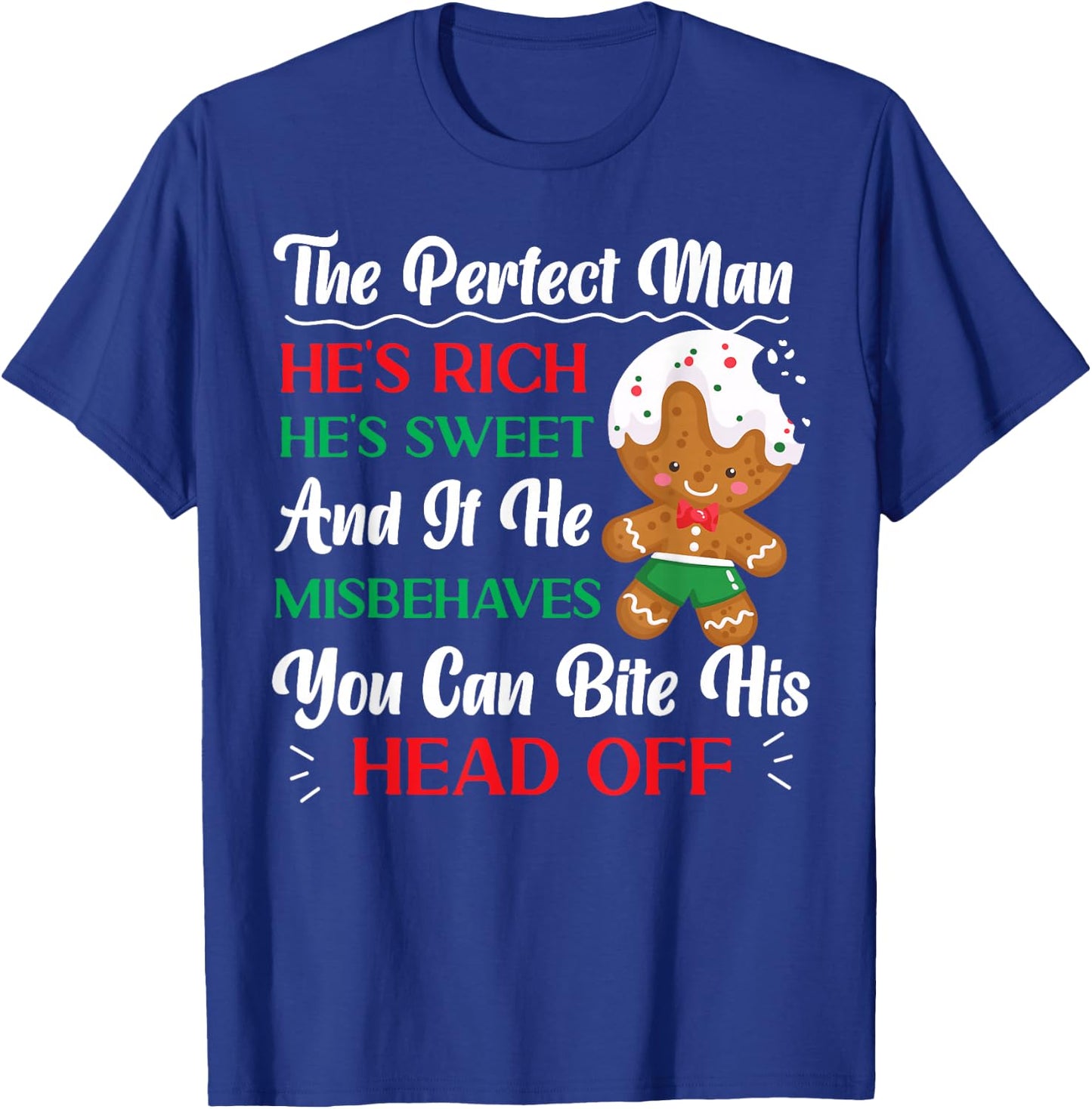 Bake Baking Christmas Gingerbread Man The Perfect Man He'S T-Shirt - T-Shirt | Royal